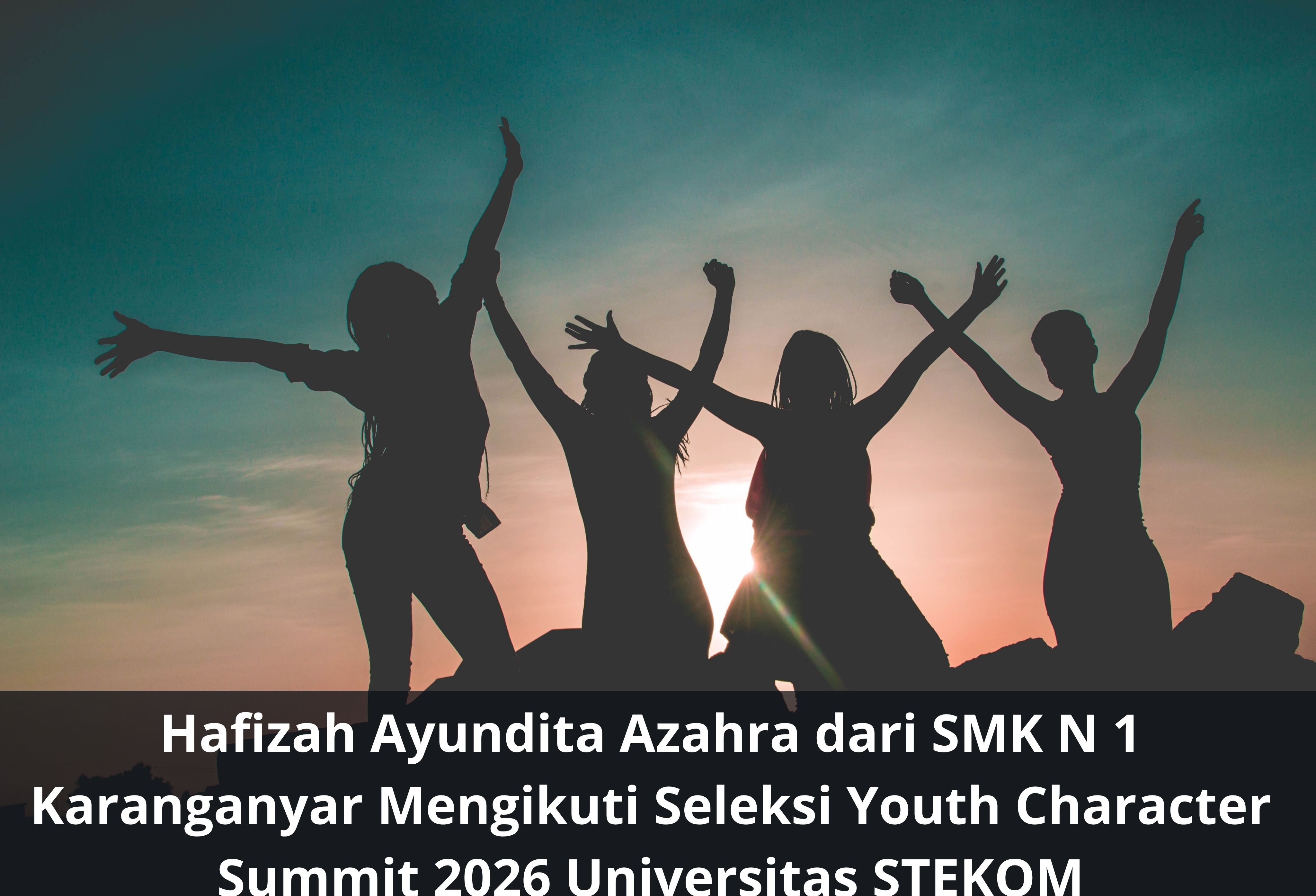 Hafizah Ayundita Azahra dari SMK N 1 Karanganyar Mengikuti Seleksi Youth Character Summit 2026 Universitas STEKOM