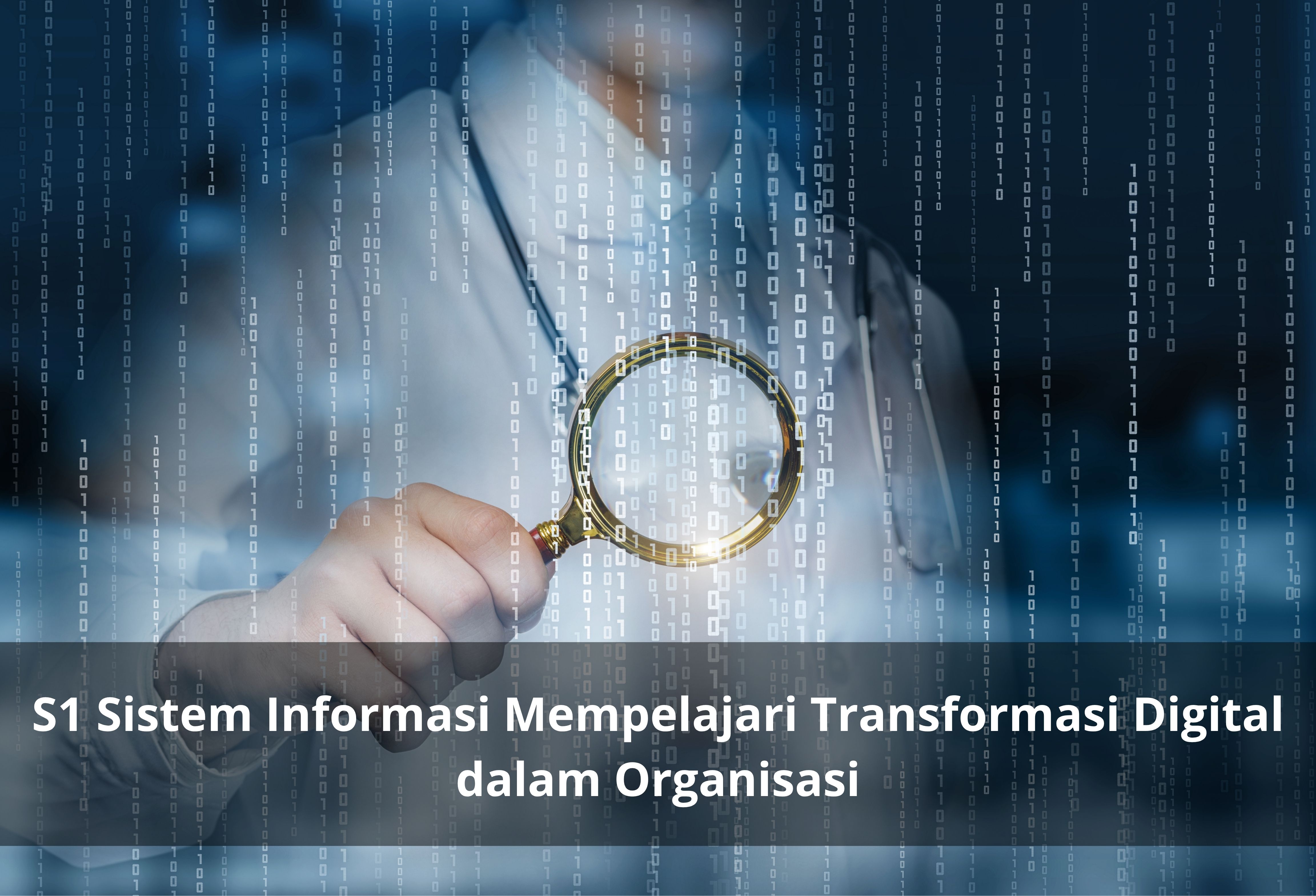 S1 Sistem Informasi Mempelajari Transformasi Digital dalam Organisasi