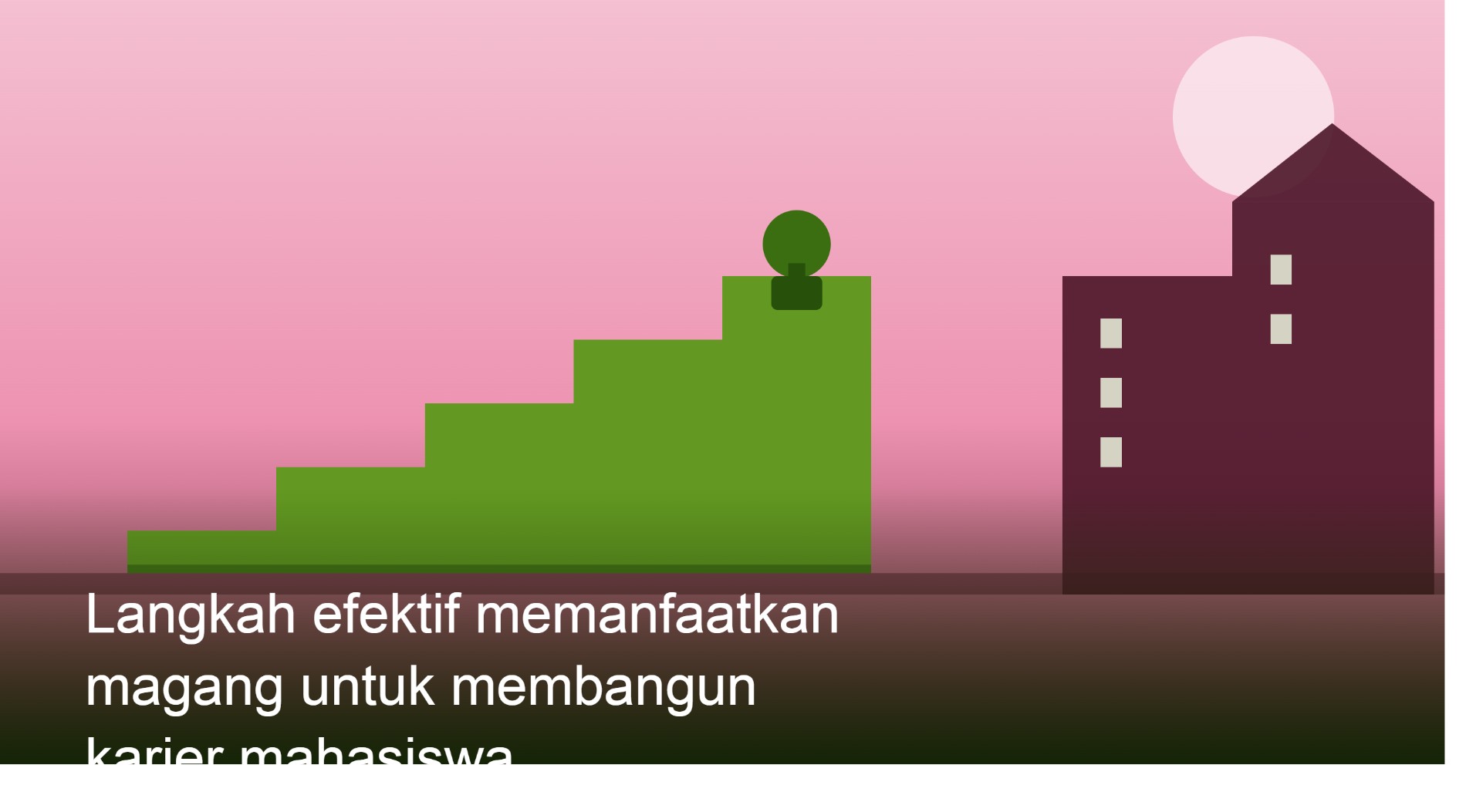Langkah Efektif Memanfaatkan Magang untuk Membangun Karier Mahasiswa