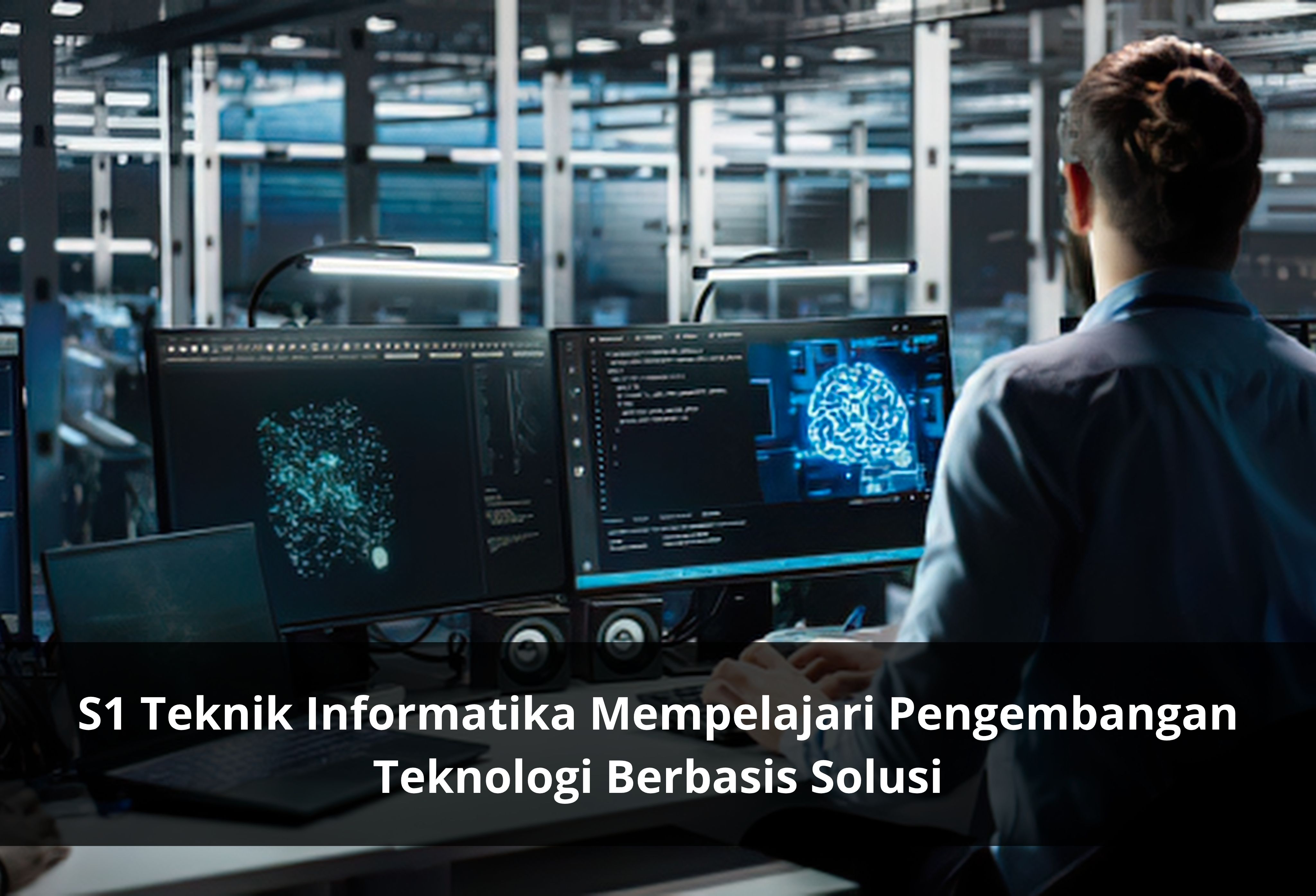 S1 Teknik Informatika Mempelajari Pengembangan Teknologi Berbasis Solusi