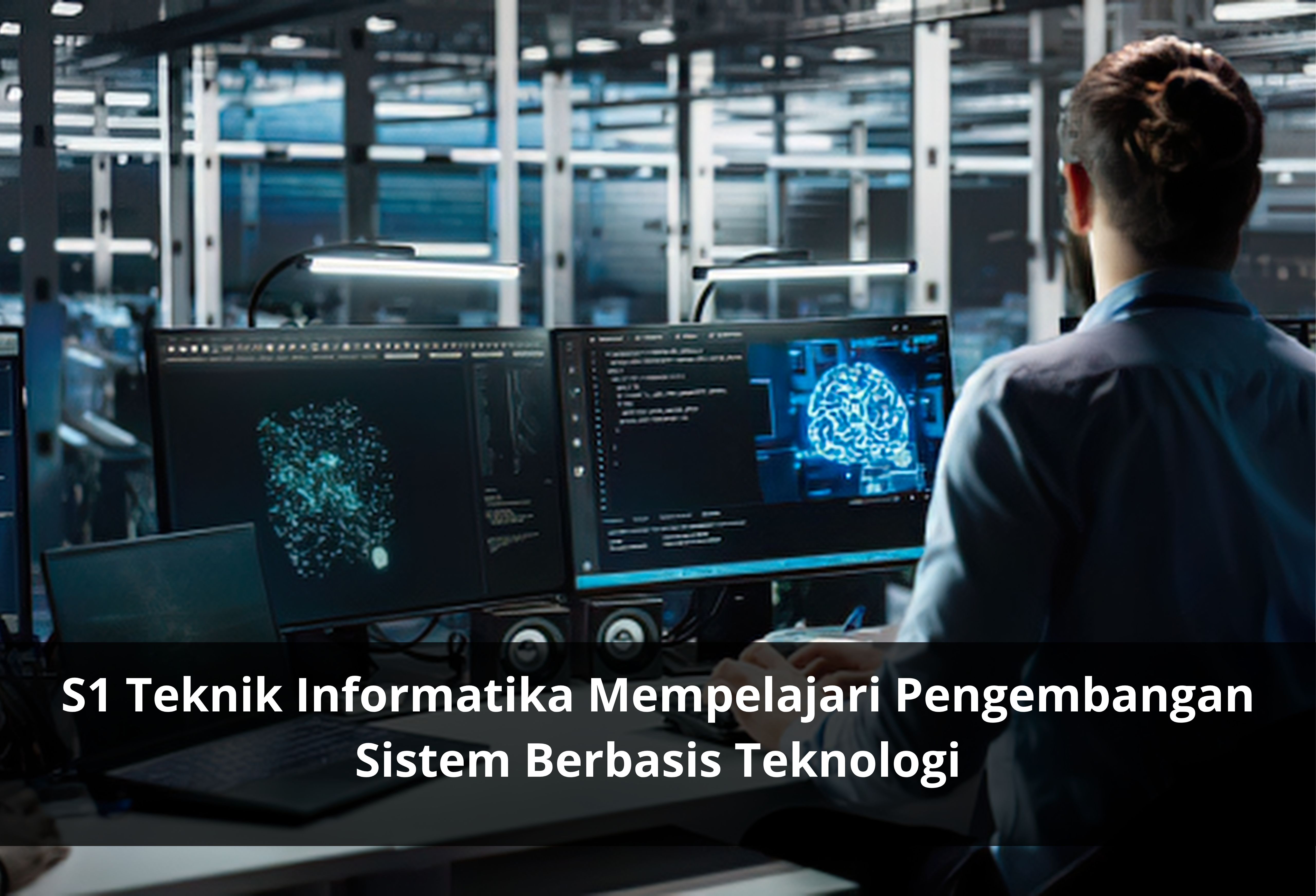 S1 Teknik Informatika Mempelajari Pengembangan Sistem Berbasis Teknologi
