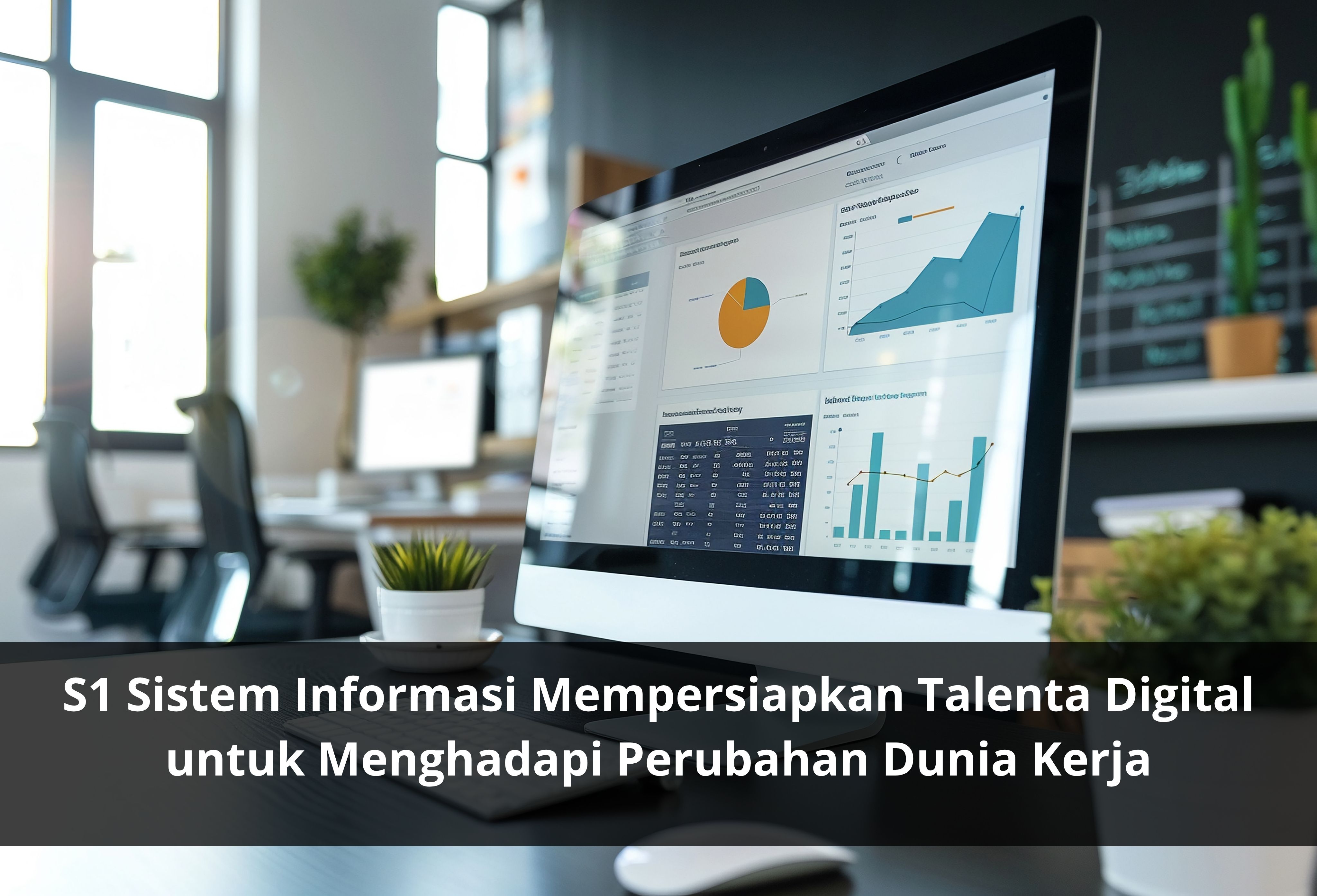 S1 Sistem Informasi Mempersiapkan Talenta Digital untuk Menghadapi Perubahan Dunia Kerja