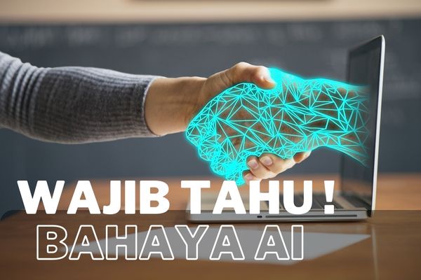 Wajib Tahu Bahaya AI (artificial intelligence)
