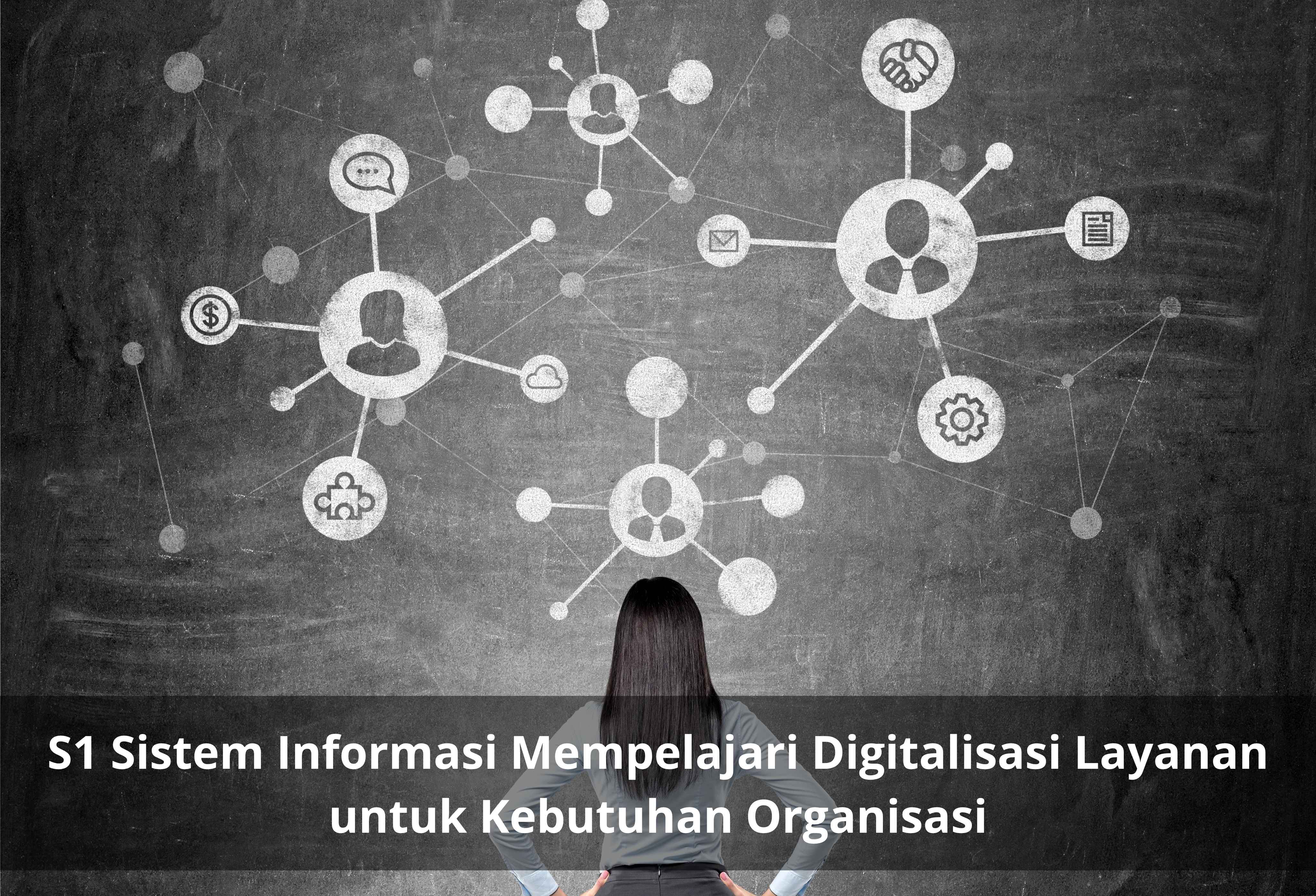S1 Sistem Informasi Mengembangkan Kemampuan Integrasi Teknologi dalam Berbagai Bidang