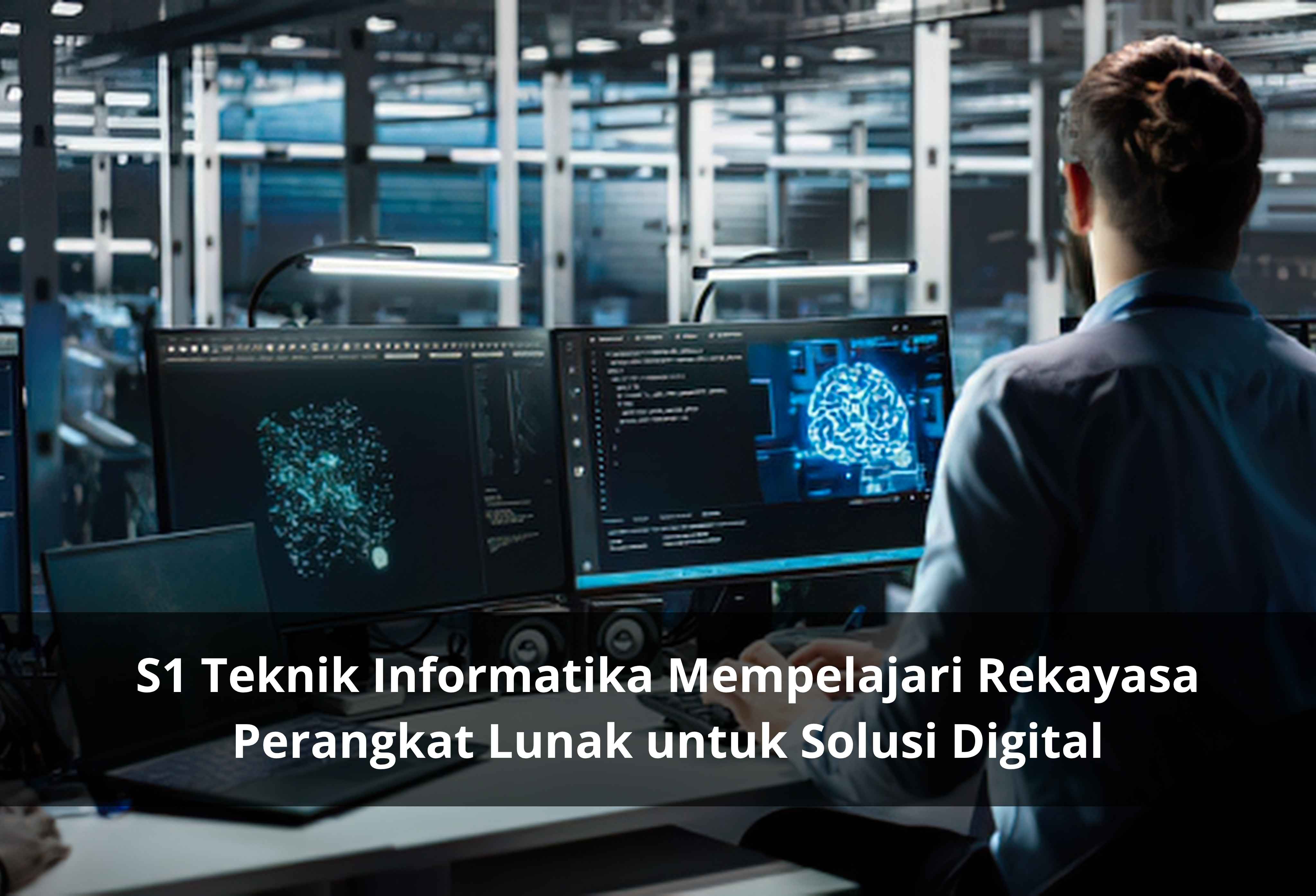 S1 Teknik Informatika Mempelajari Rekayasa Perangkat Lunak untuk Solusi Digital