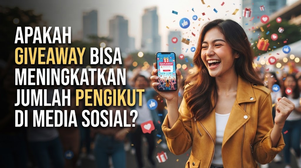 Apakah Giveaway Bisa Meningkatkan Jumlah Pengikut di Media Sosial?