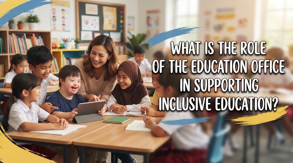 What Is the Role of the Education Office in Supporting Inclusive Education?