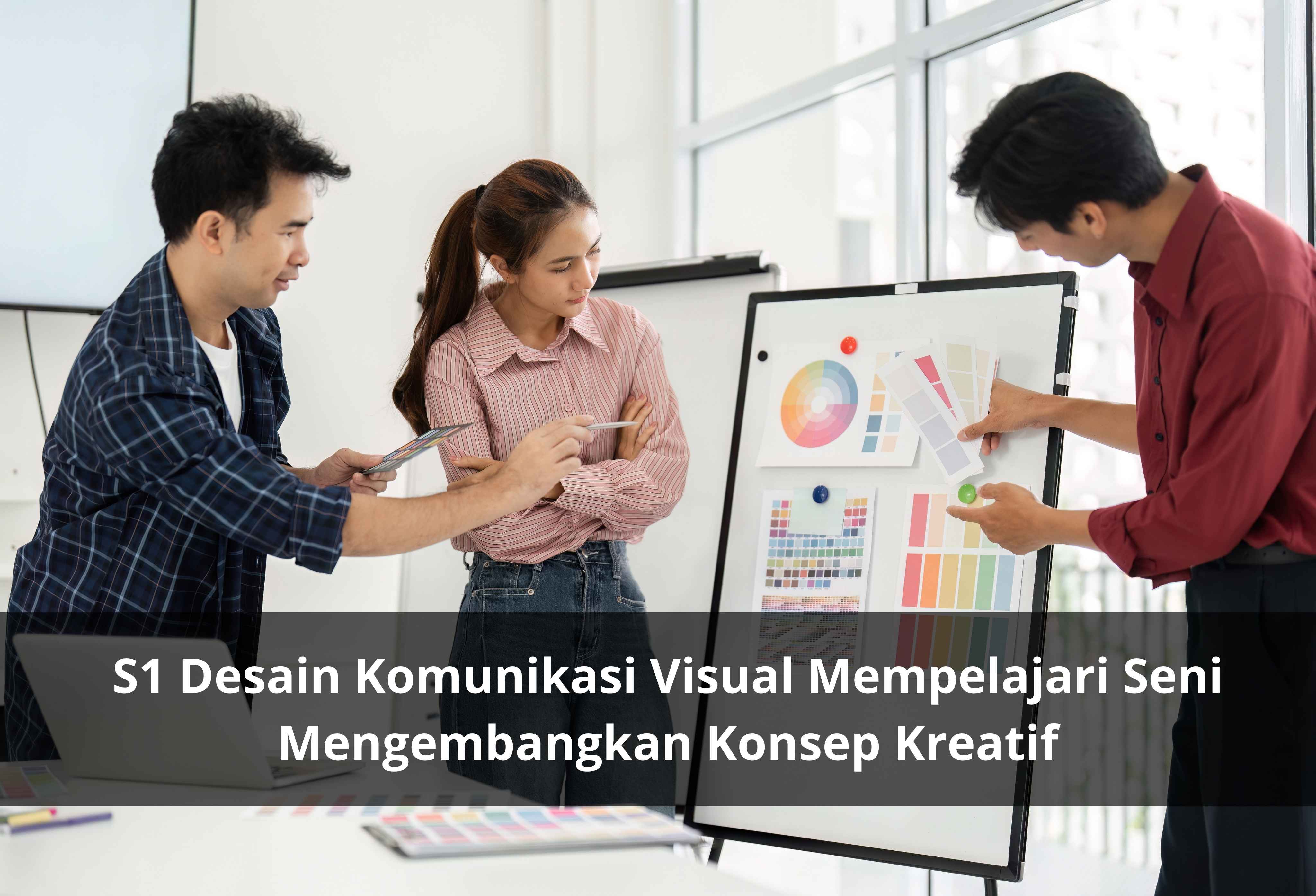S1 Desain Komunikasi Visual Mempelajari Seni Mengembangkan Konsep Kreatif