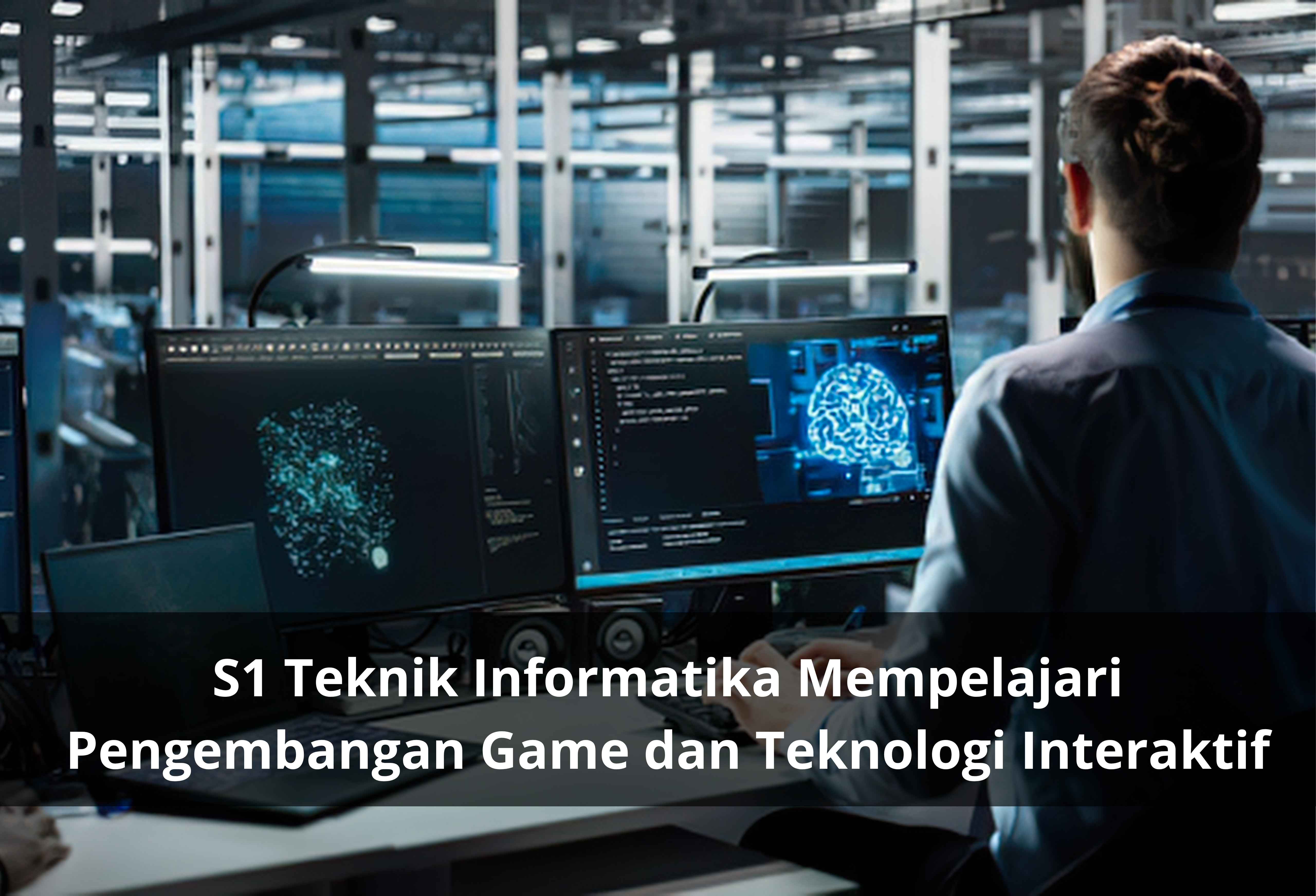 S1 Teknik Informatika Mempelajari Pengembangan Game dan Teknologi Interaktif