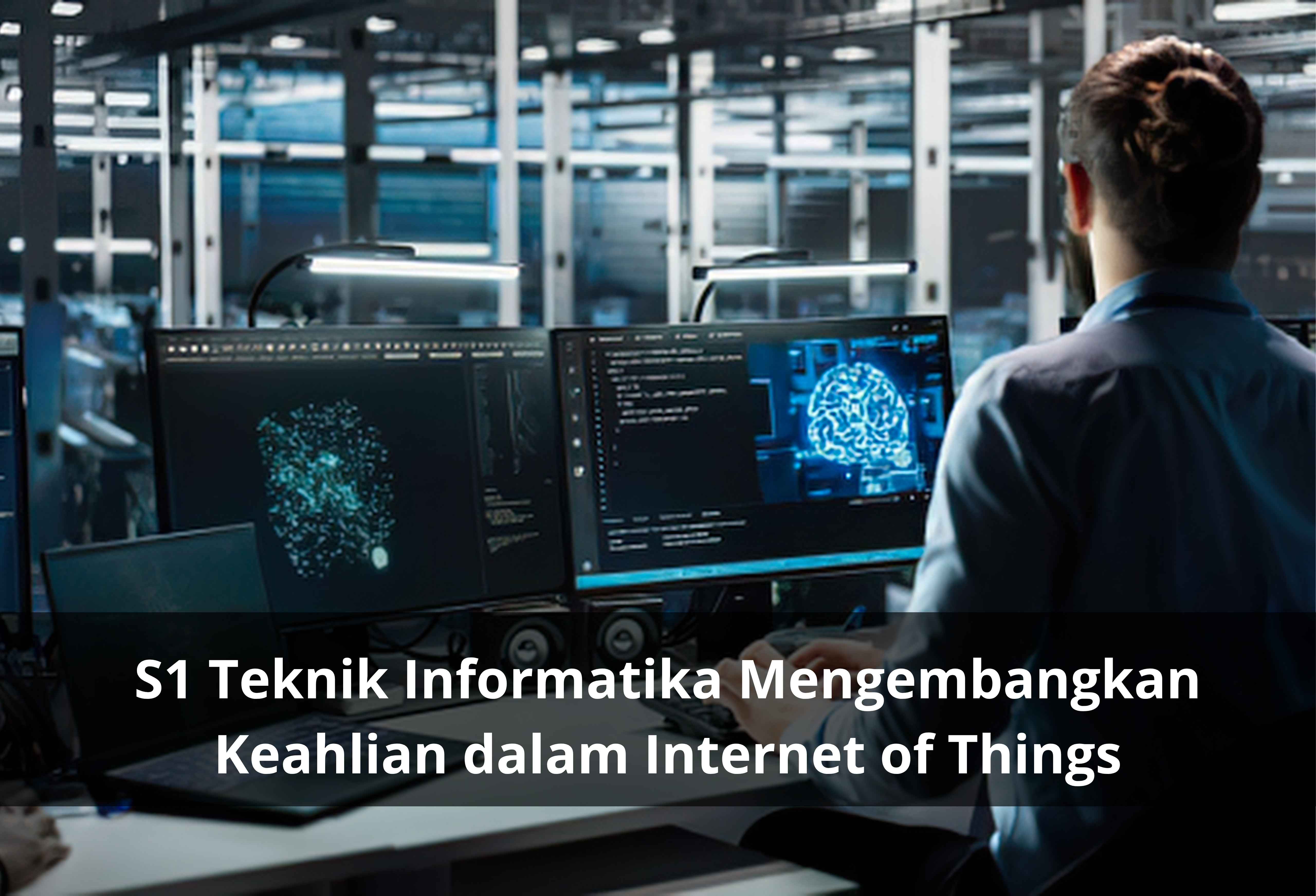 S1 Teknik Informatika Mengembangkan Keahlian dalam Internet of Things