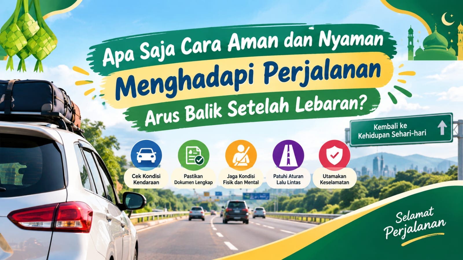 Apa Saja Cara Aman dan Nyaman Menghadapi Perjalanan Arus Balik Setelah Lebaran?