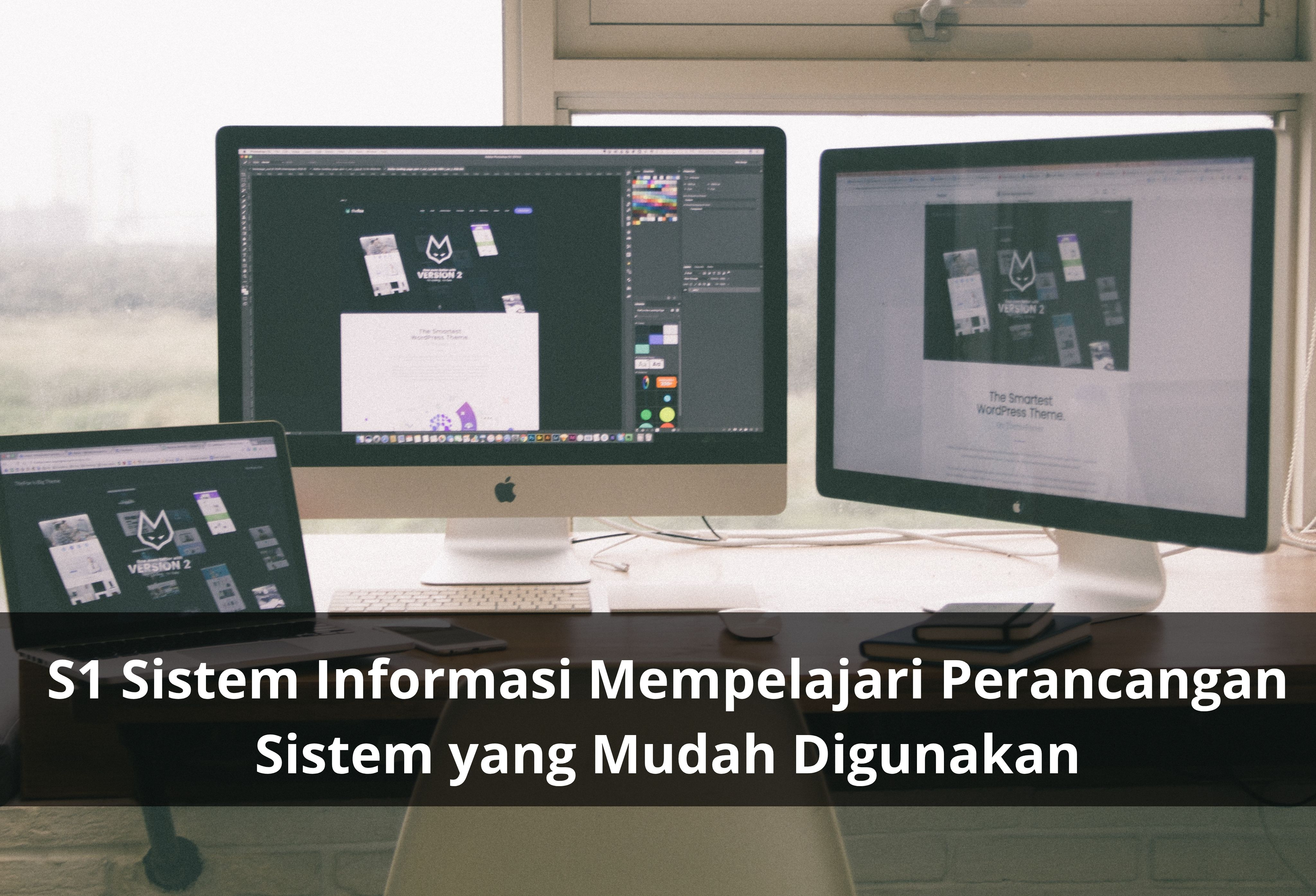 S1 Sistem Informasi Mempelajari Perancangan Sistem yang Mudah Digunakan