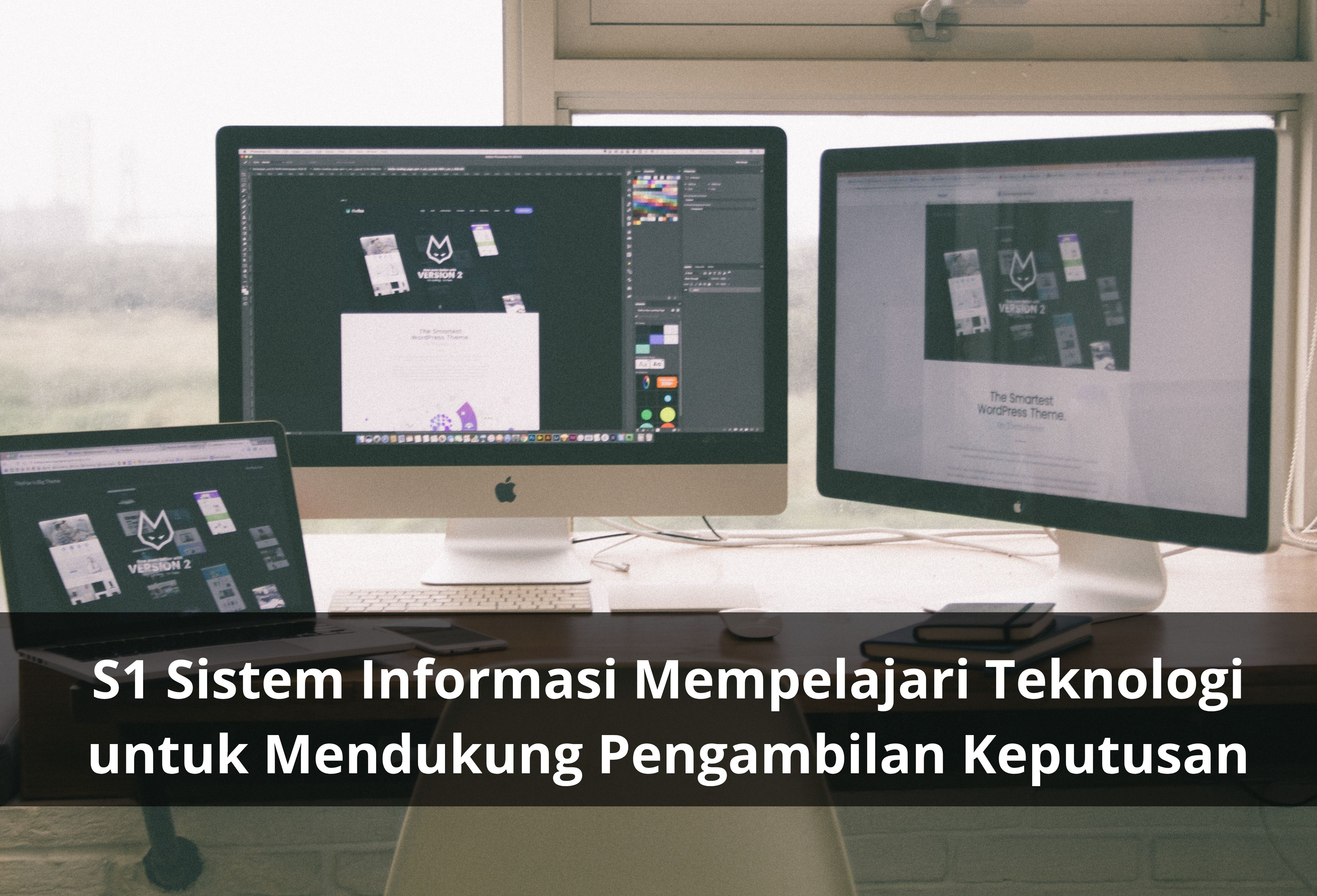 S1 Sistem Informasi Mempelajari Teknologi untuk Mendukung Pengambilan Keputusan