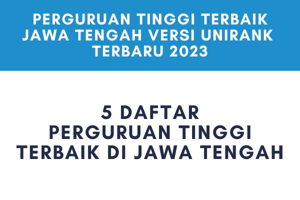 Perguruan Tinggi Terbaik Jawa Tengah 2023 Unirank Terbaru