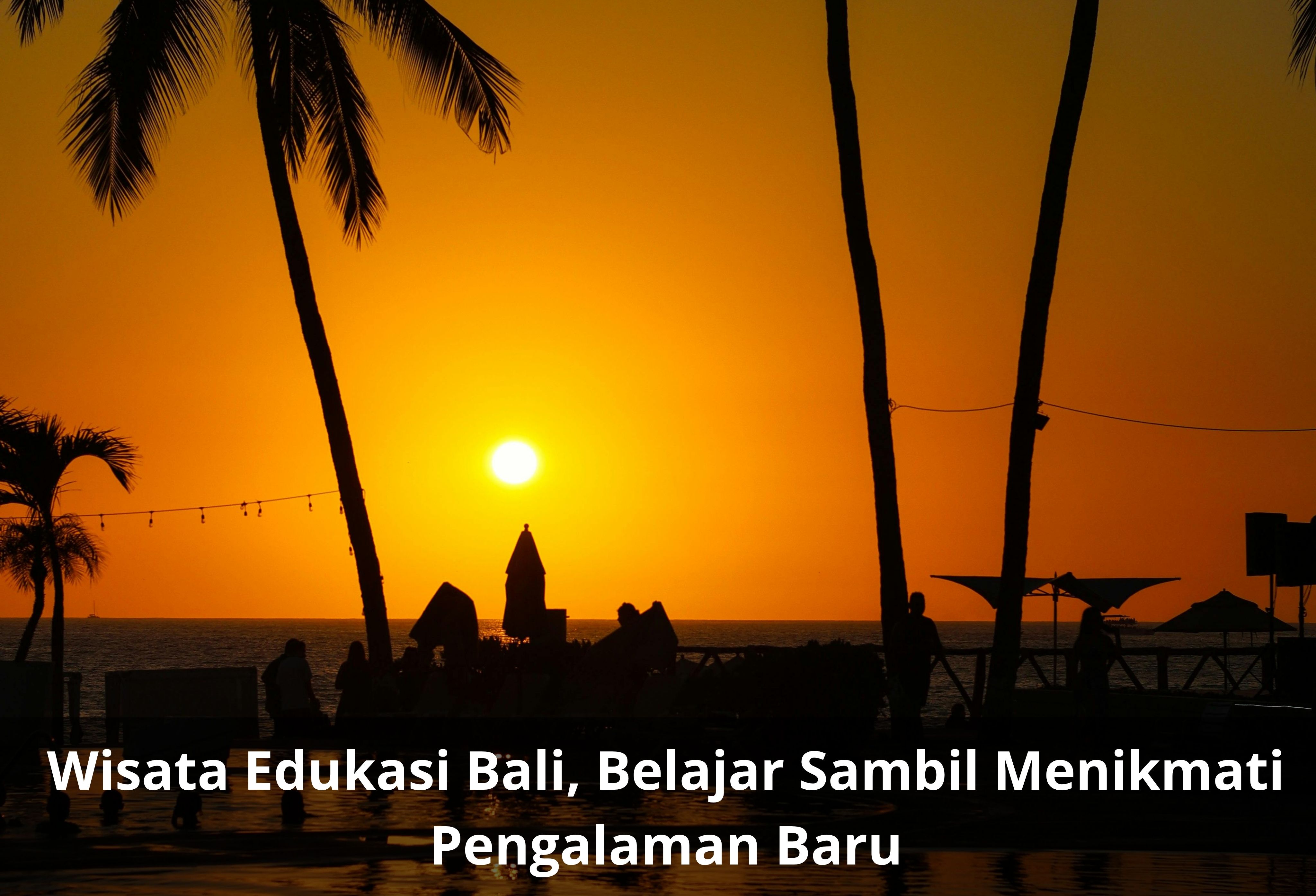 Study Tour Bali, Menggabungkan Perjalanan dengan Pengalaman Belajar