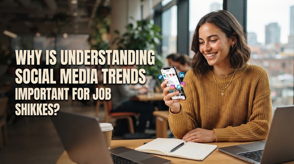 Why Is Understanding Social Media Trends Important For Job Seekers?