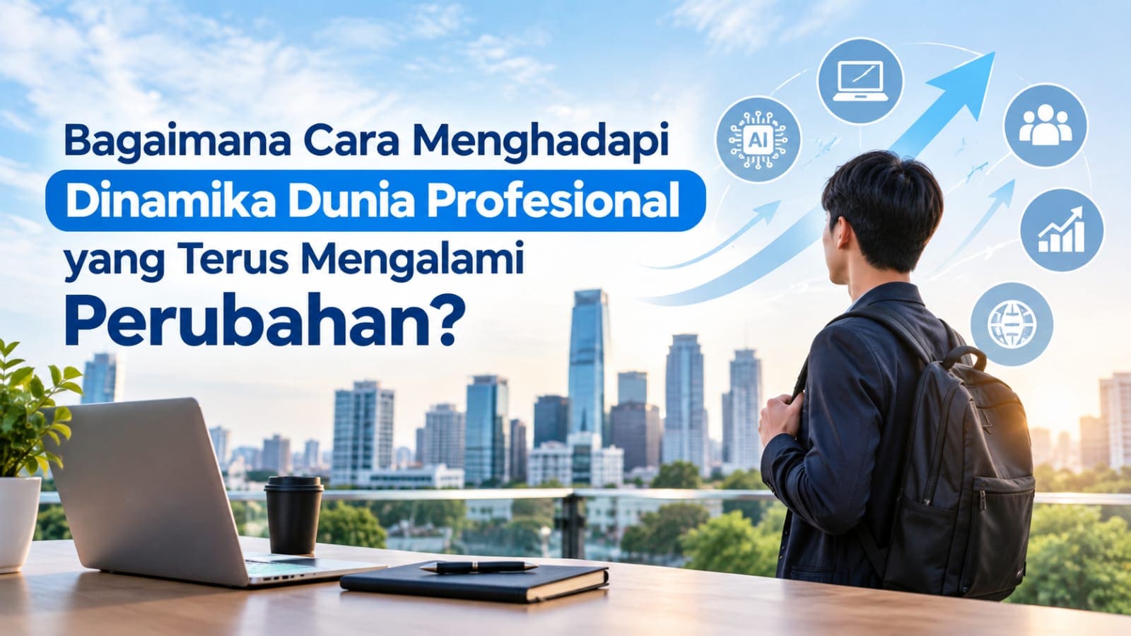 Bagaimana Cara Menghadapi Dinamika Dunia Profesional yang Terus Mengalami Perubahan?