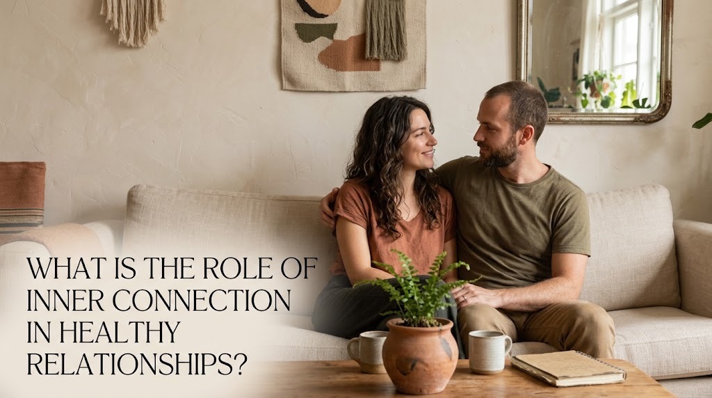 What Is the Role of Inner Connection in Healthy Relationships?