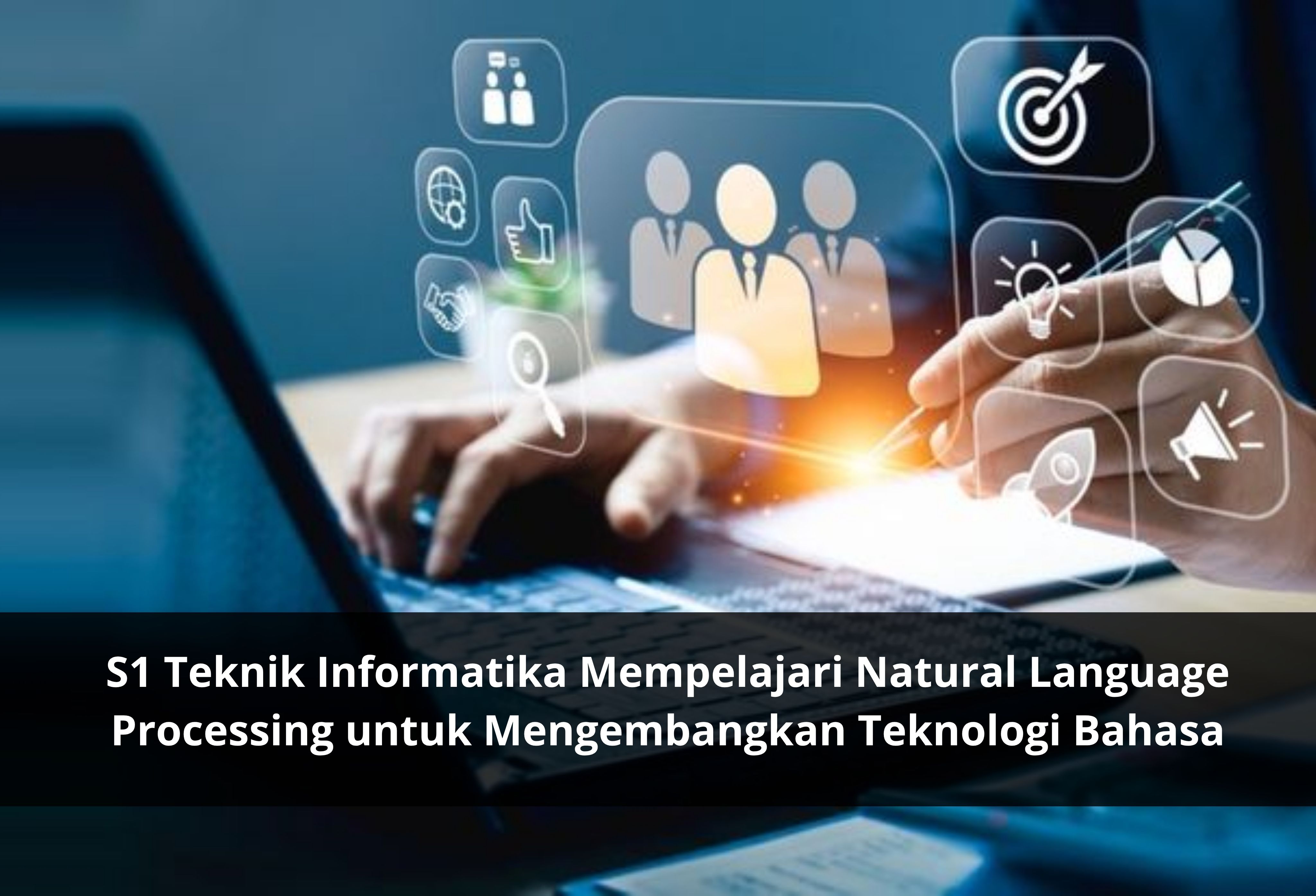 S1 Teknik Informatika Mempelajari Natural Language Processing untuk Mengembangkan Teknologi Bahasa