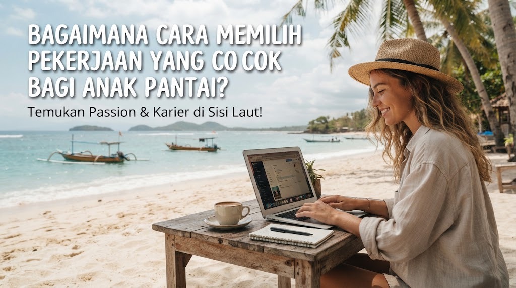 Bagaimana Cara Memilih Pekerjaan Yang Cocok Bagi Anak Pantai?
