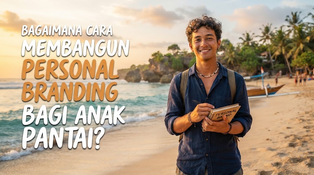 Bagaimana Cara Membangun Personal Branding bagi Anak Pantai?