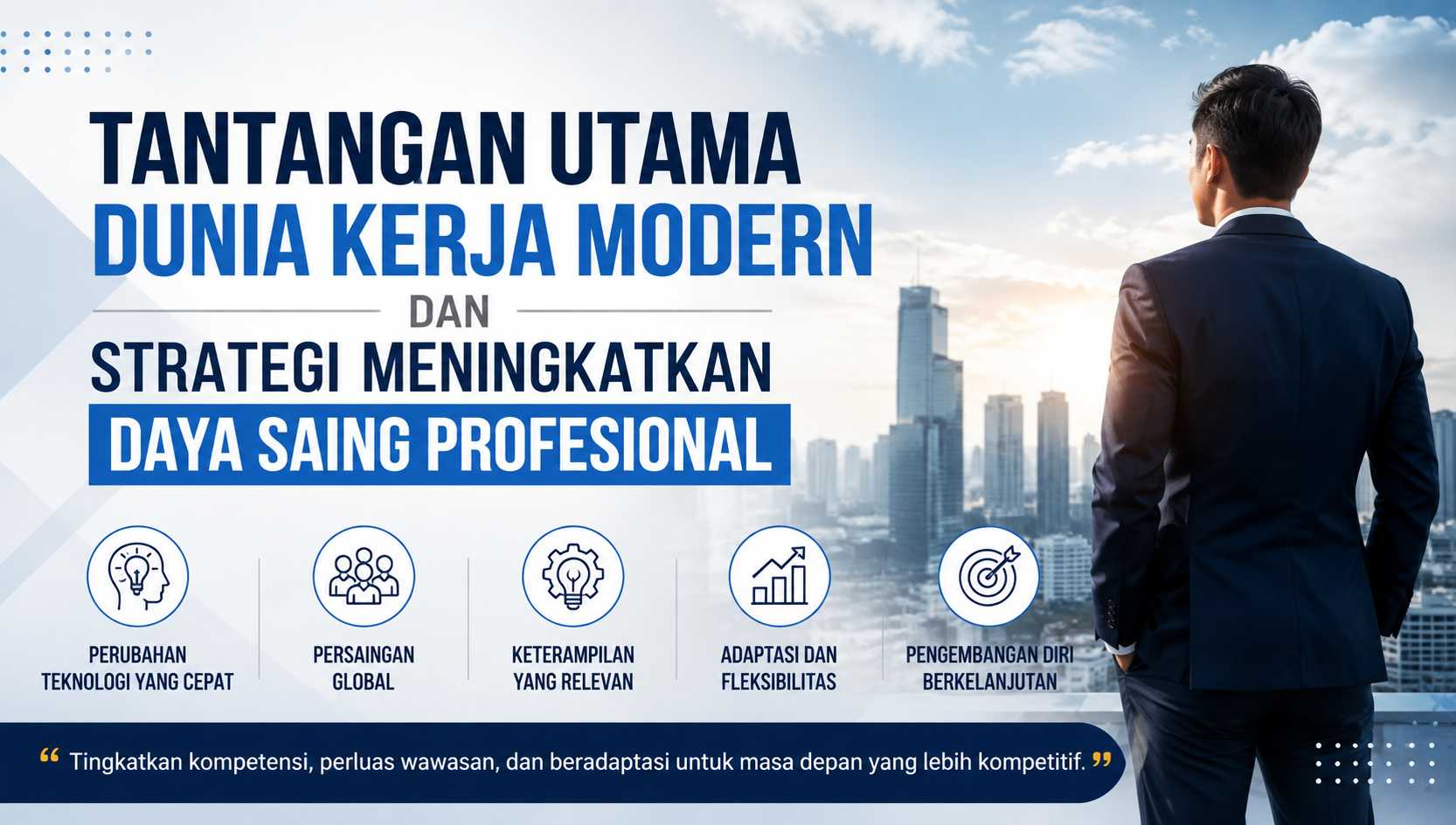 Tantangan Utama Dunia Kerja Modern dan Strategi Meningkatkan Daya Saing Profesional