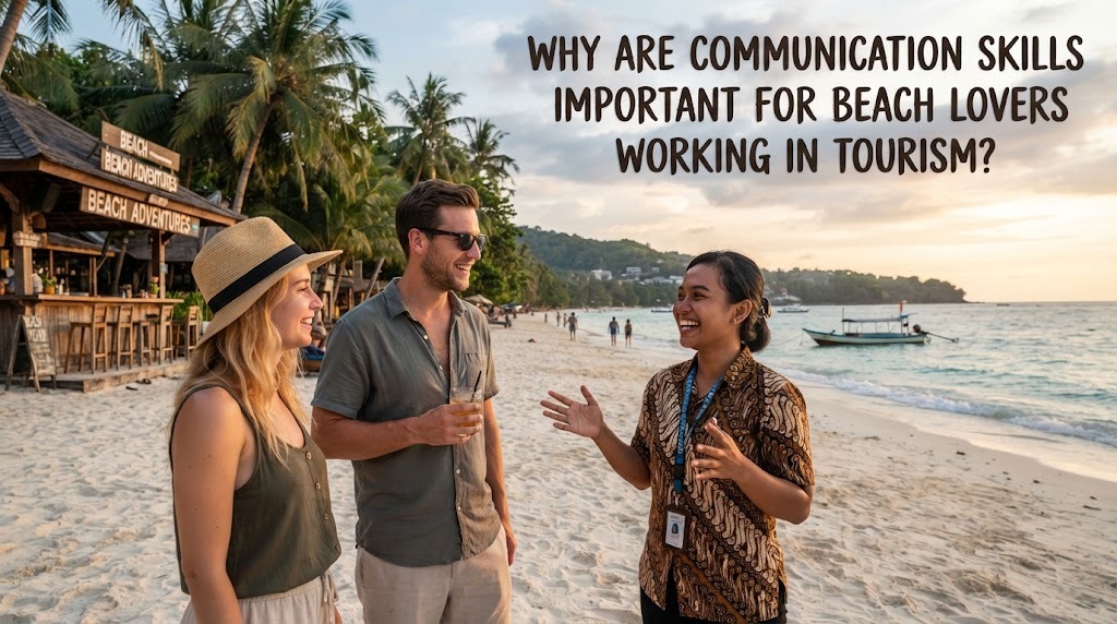 Why Are Communication Skills Important for Beach Lovers Working in Tourism?