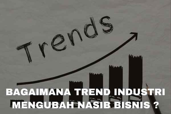 Mengungkapkan Rahasia! Bagaimana Trend Industri Mengubah Nasib Bisnis Anda