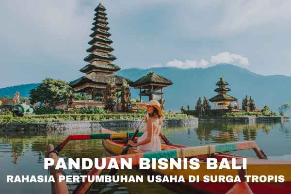 Panduan Bisnis Bali: Rahasia Pertumbuhan Usaha di Surga Tropis