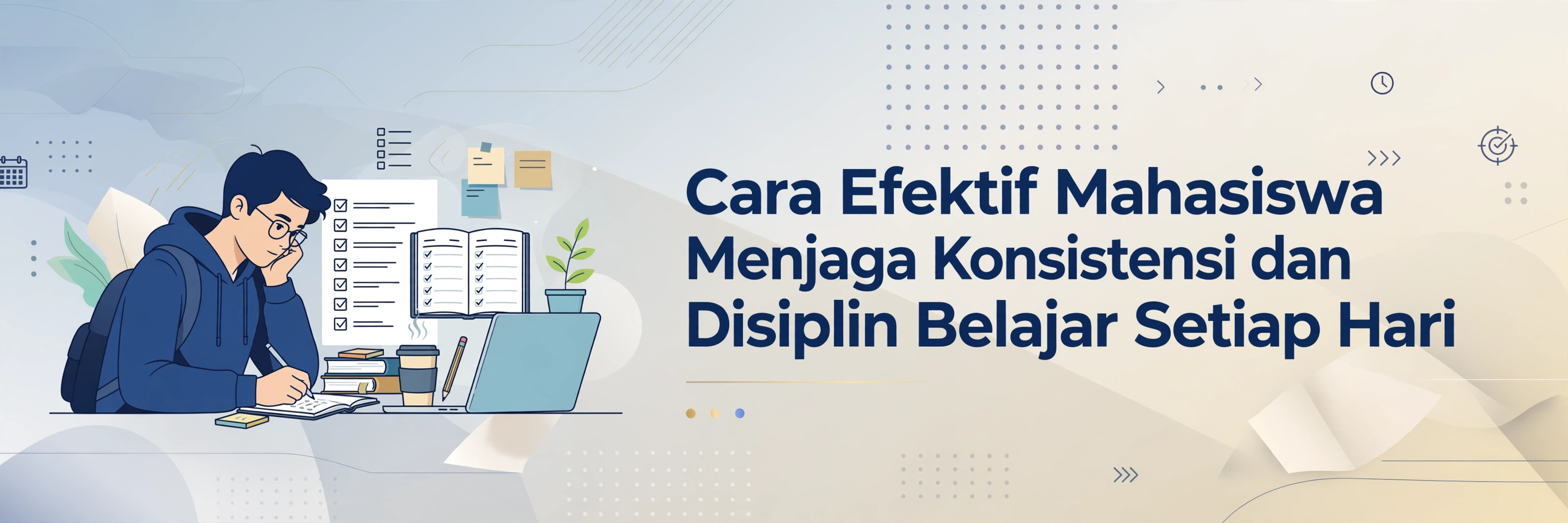 Cara Efektif Mahasiswa Menjaga Konsistensi dan Disiplin Belajar Setiap Hari