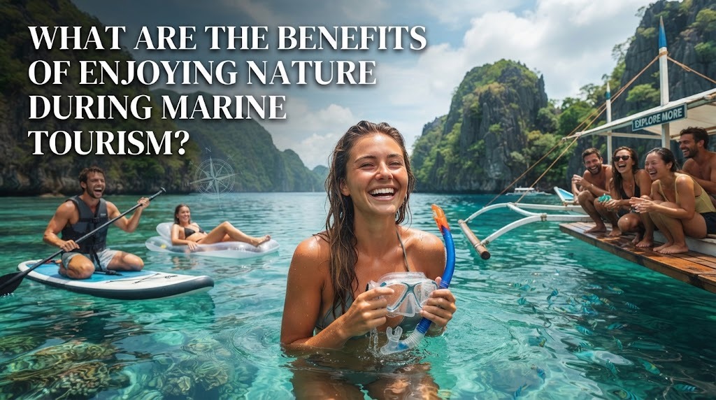 What Are The Benefits Of Enjoying Nature During Marine Tourism?
