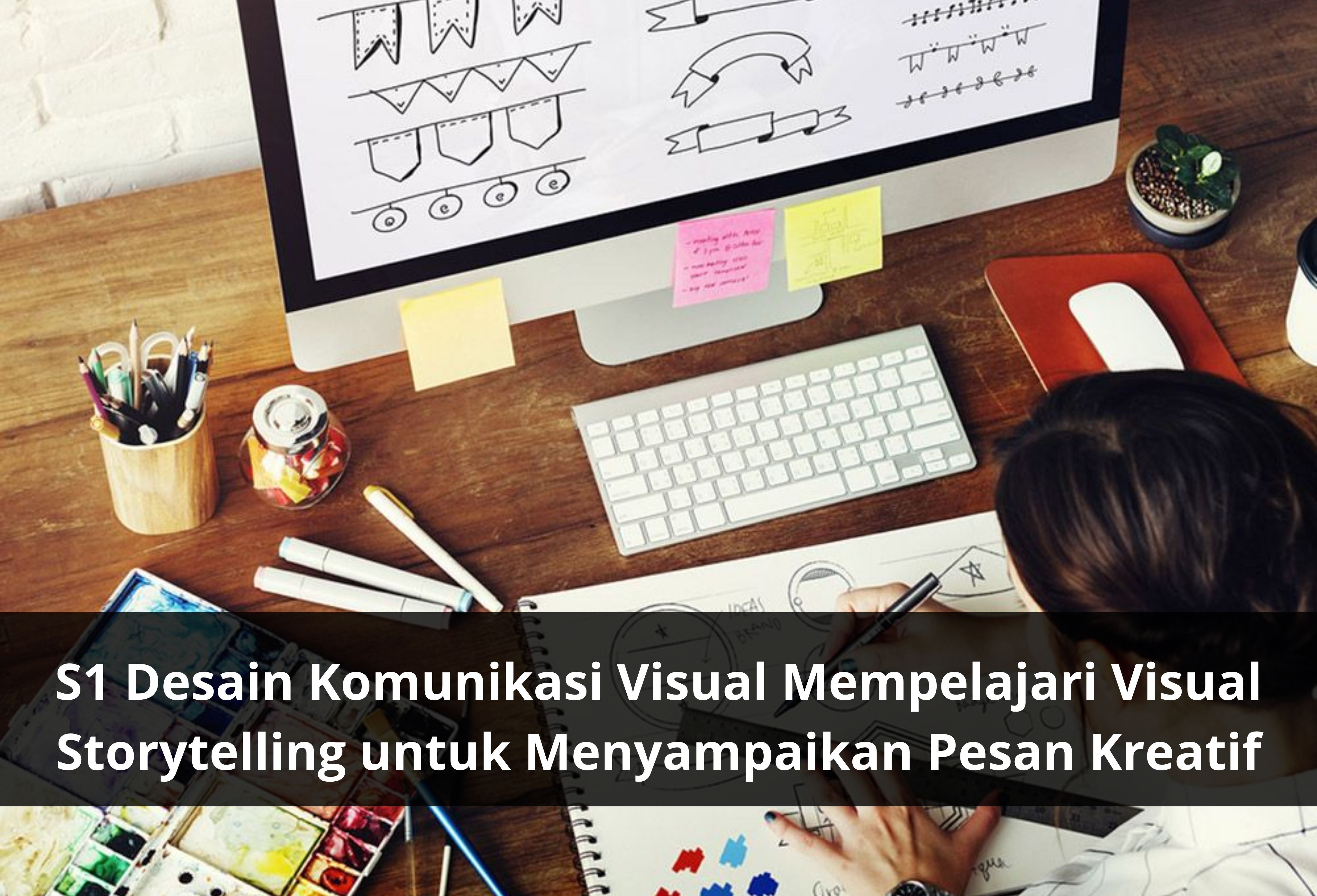 S1 Desain Komunikasi Visual Mempelajari Visual Storytelling untuk Menyampaikan Pesan Kreatif