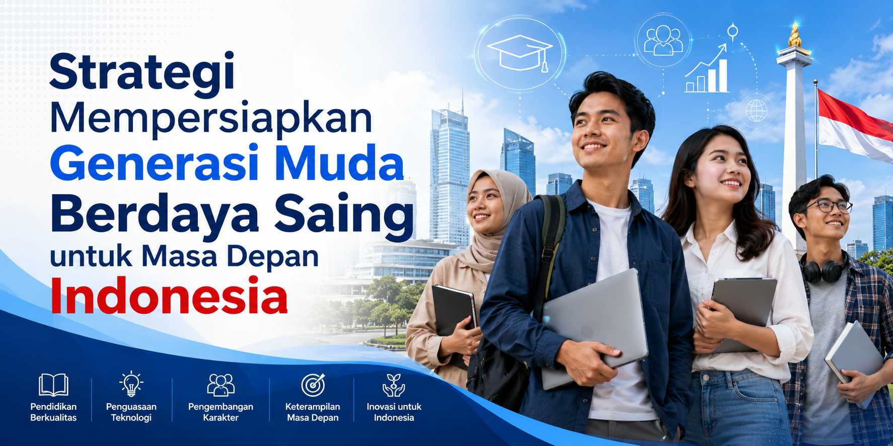 Strategi Mempersiapkan Generasi Muda Berdaya Saing untuk Masa Depan Indonesia