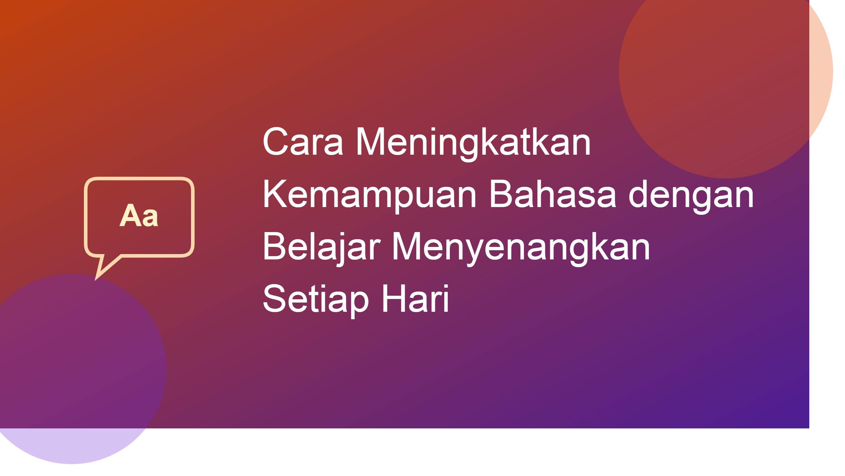 Cara Meningkatkan Kemampuan Bahasa dengan Belajar Menyenangkan Setiap Hari
