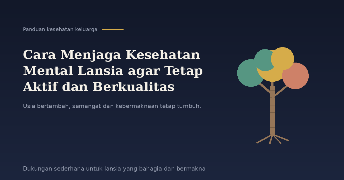 Cara Menjaga Kesehatan Mental Lansia agar Tetap Aktif dan Berkualitas