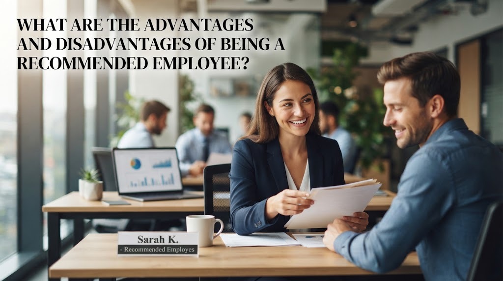 What Are the Advantages and Disadvantages of Being a Recommended Employee?