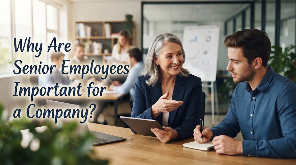 Why Are Senior Employees Important for a Company?