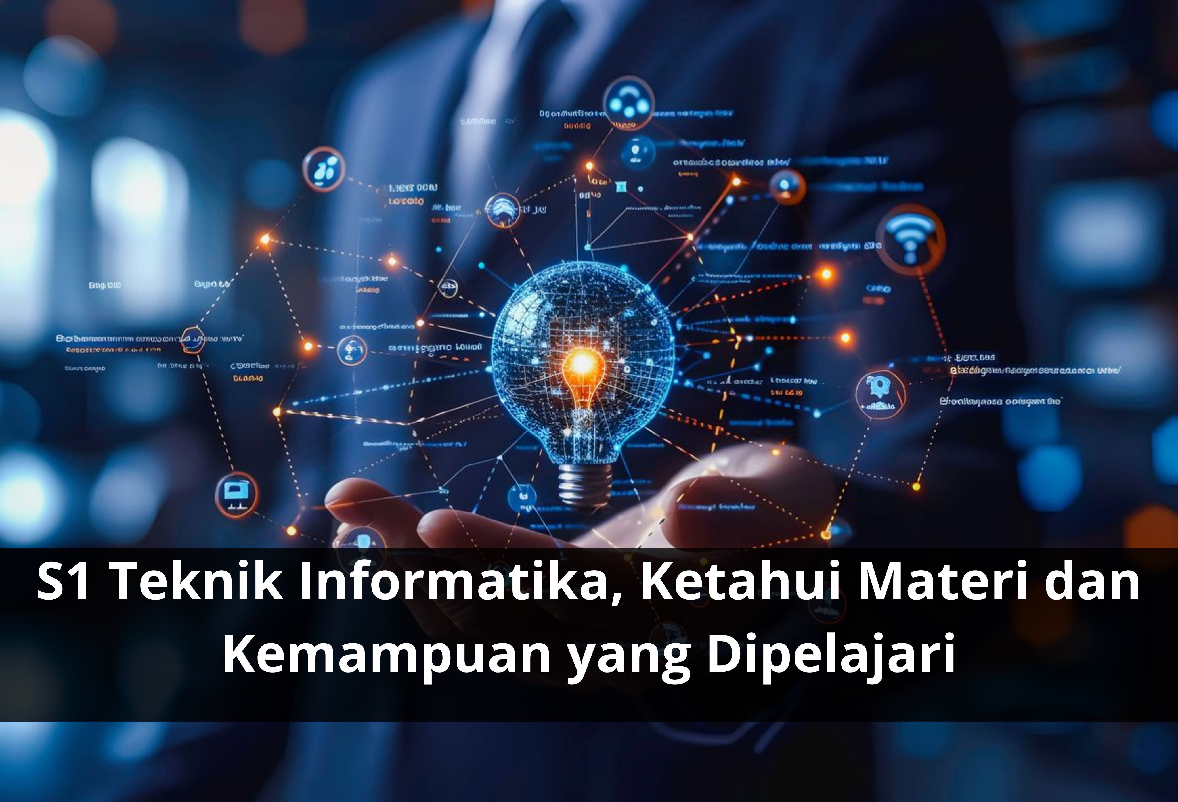 S1 Teknik Informatika, Ketahui Materi dan Kemampuan yang Dipelajari