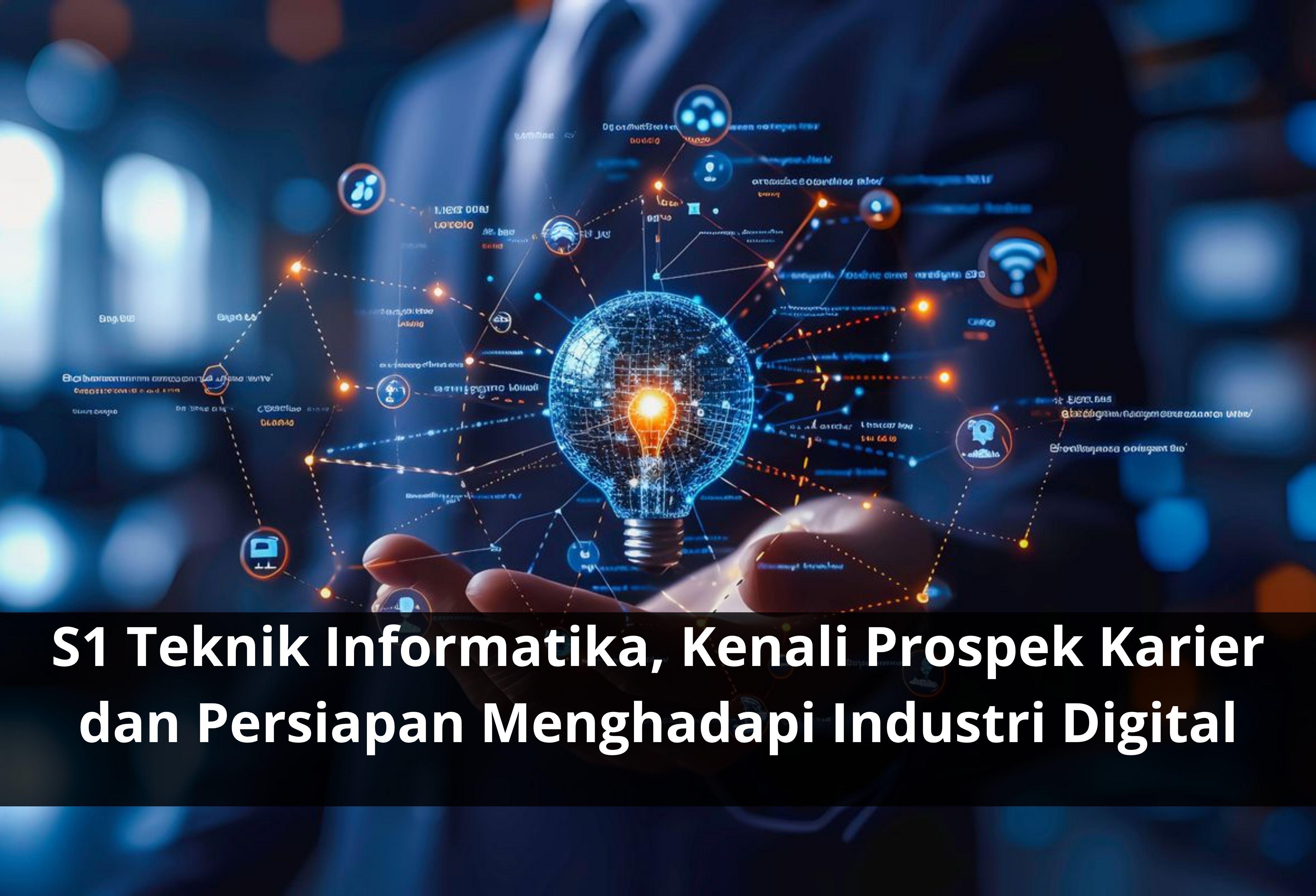 S1 Teknik Informatika, Kenali Prospek Karier dan Persiapan Menghadapi Industri Digital