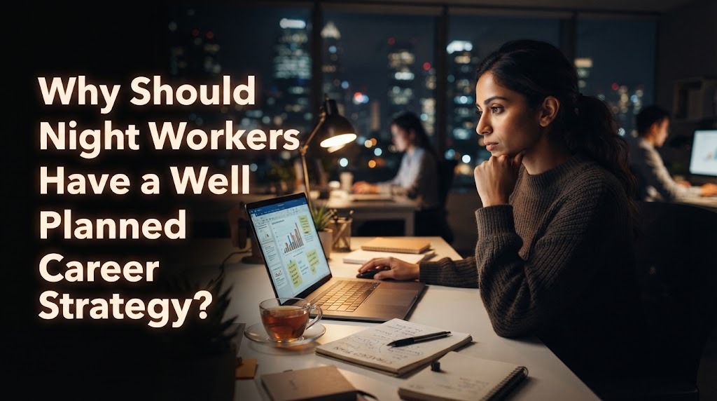 Why Should Night Workers Have a Well Planned Career Strategy?