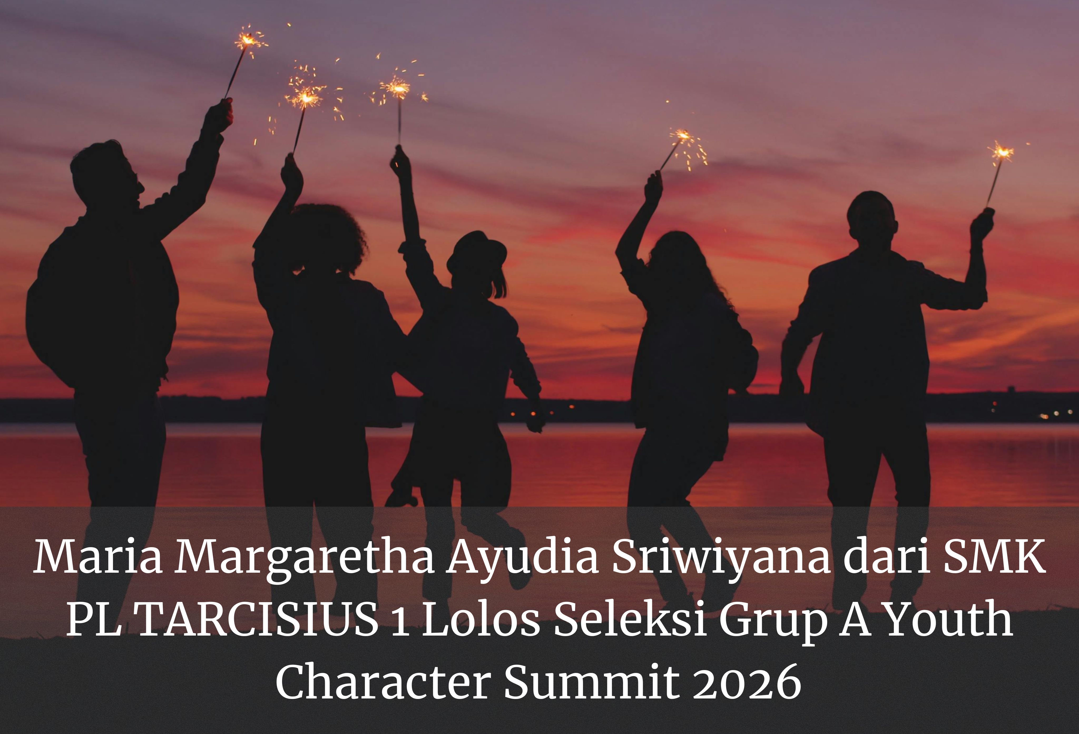 Maria Margaretha Ayudia Sriwiyana dari SMK PL TARCISIUS 1 Lolos Seleksi Grup A Youth Character Summit 2026