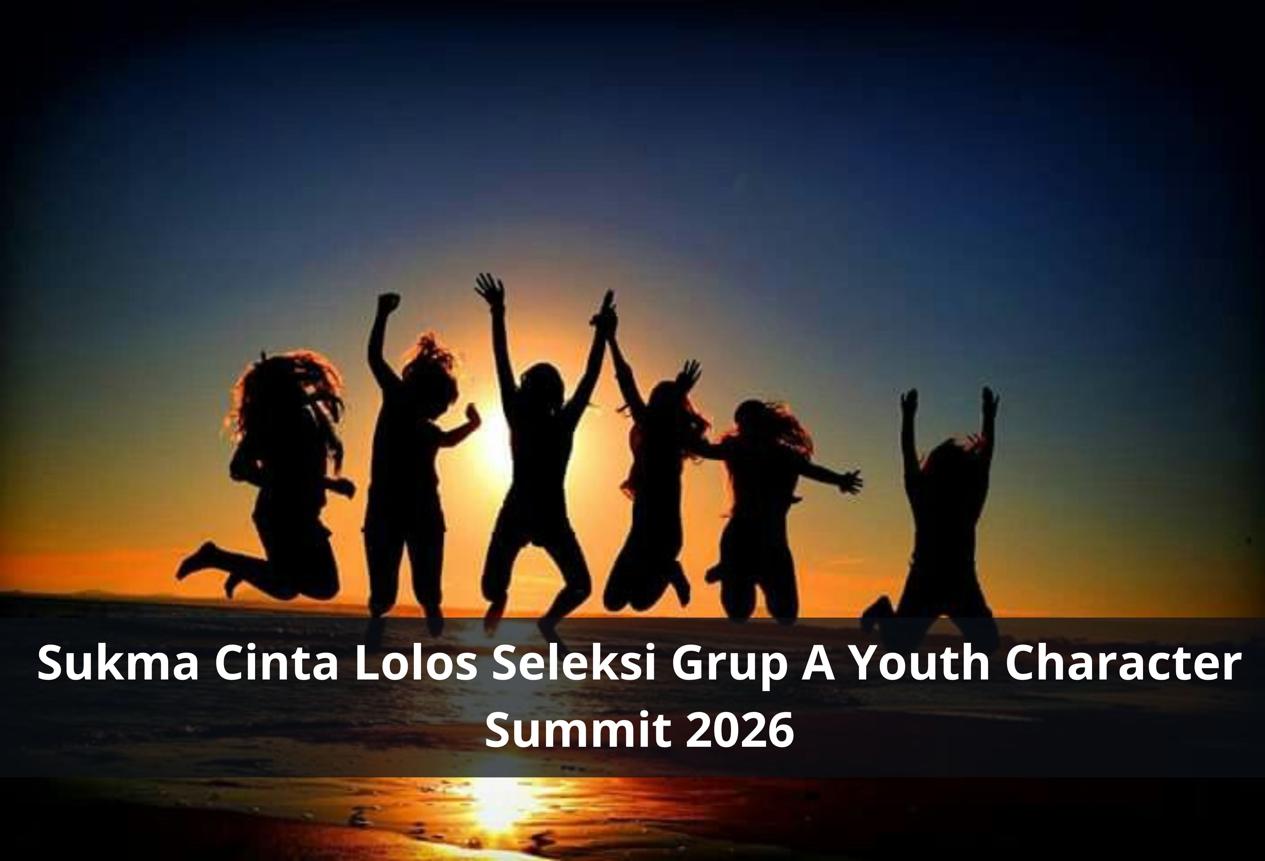 Sukma Cinta Lolos Seleksi Grup A Youth Character Summit 2026