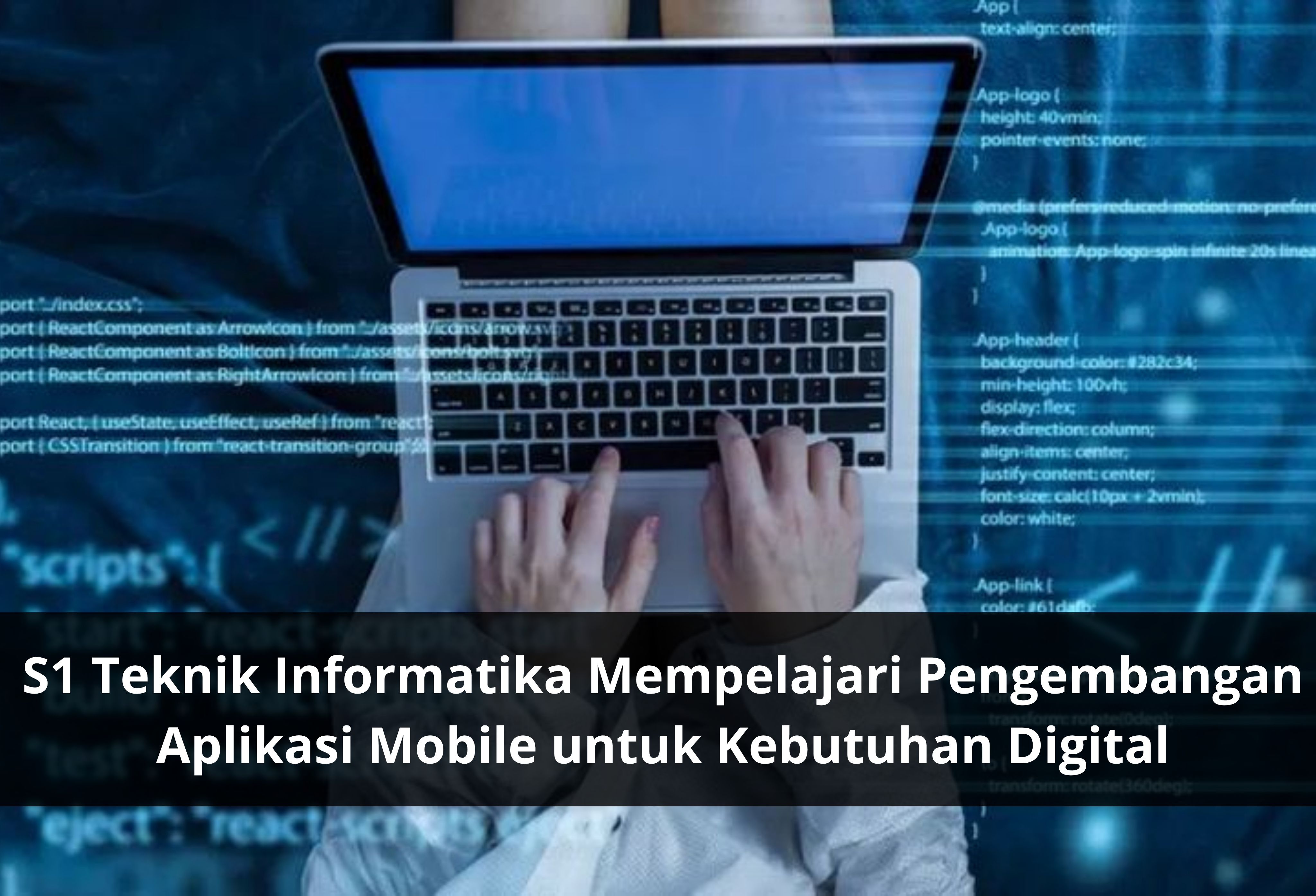 S1 Teknik Informatika Mempelajari Pengembangan Aplikasi Mobile untuk Kebutuhan Digital