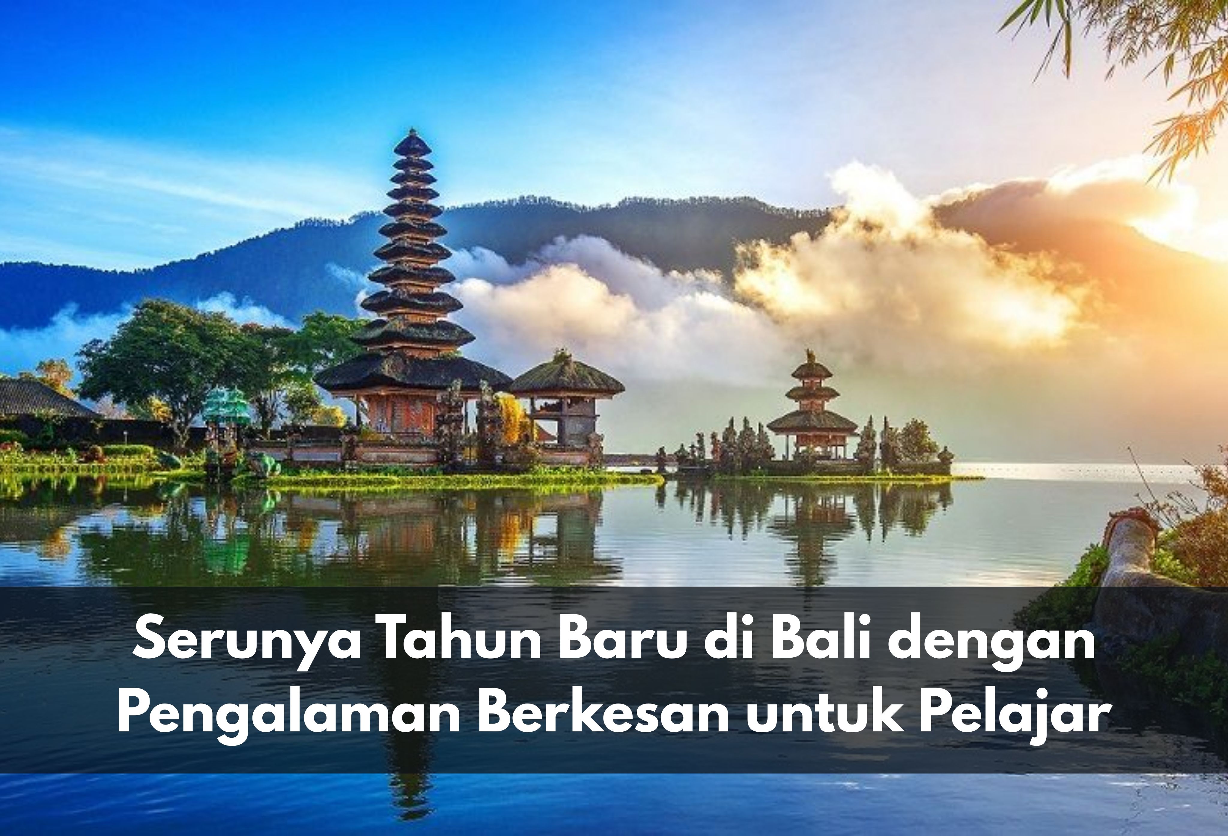 Serunya Tahun Baru di Bali dengan Pengalaman Berkesan untuk para  Pelajar indonesia