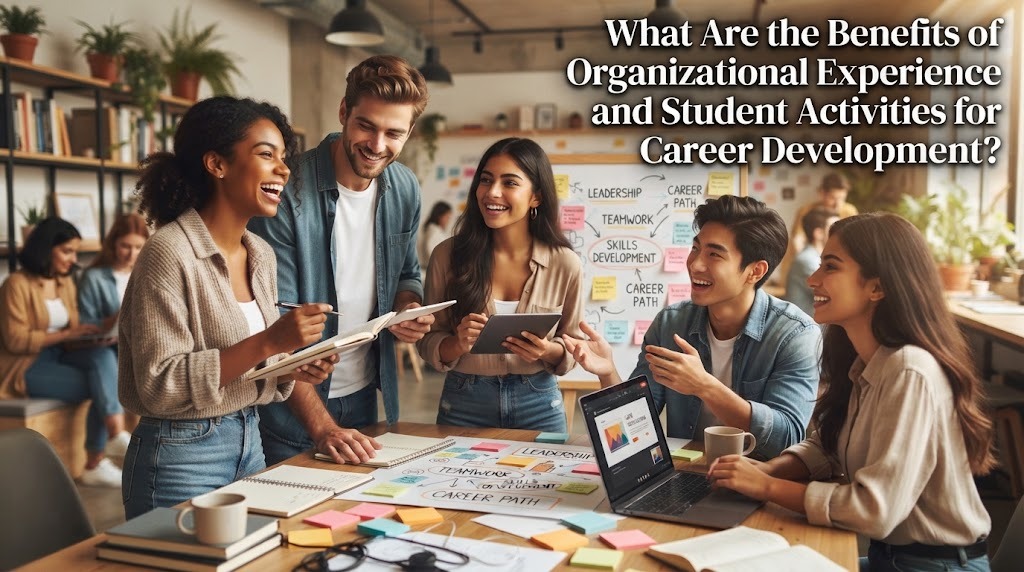 What Are the Benefits of Organizational Experience and Student Activities for Career Development?