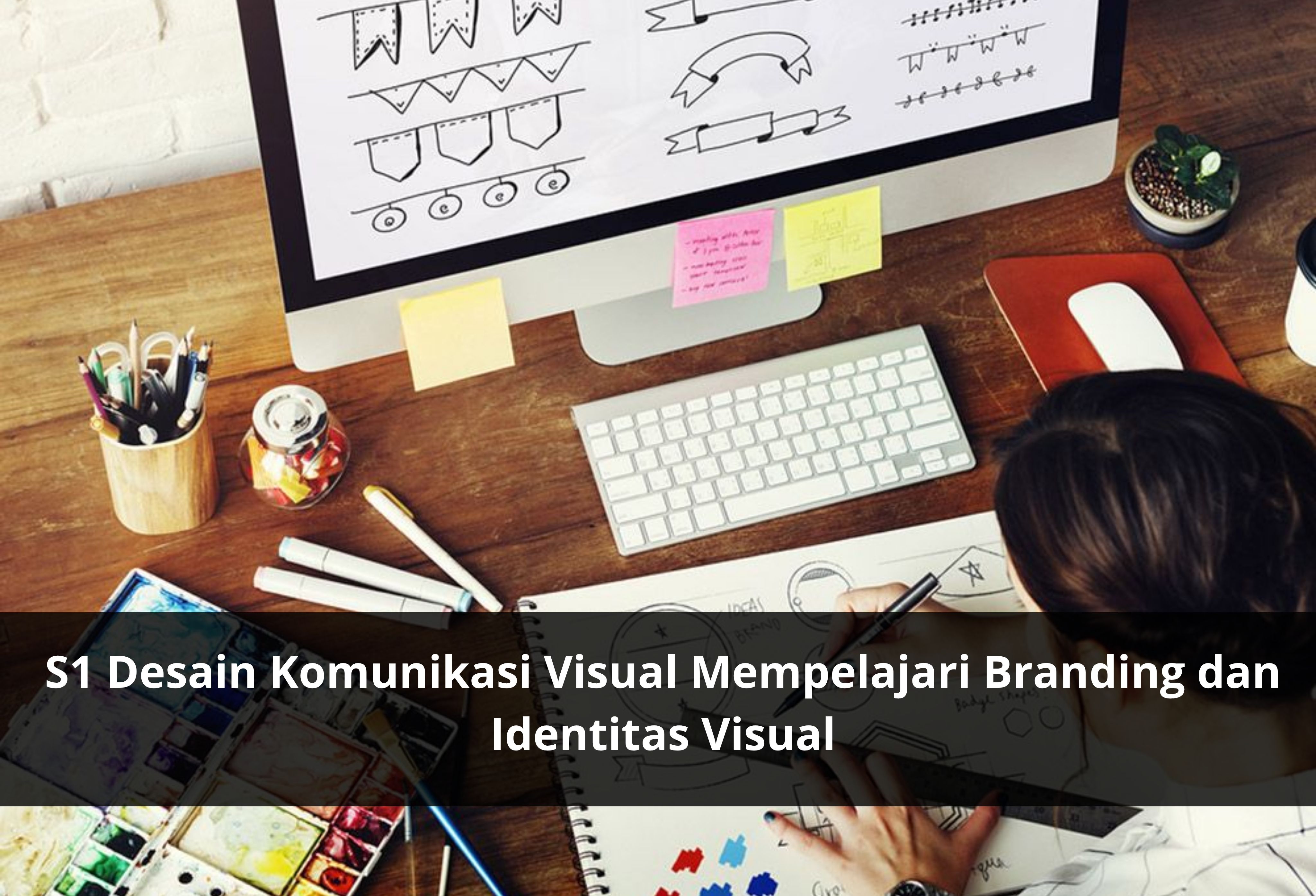 S1 Desain Komunikasi Visual Mempelajari Branding dan Identitas Visual