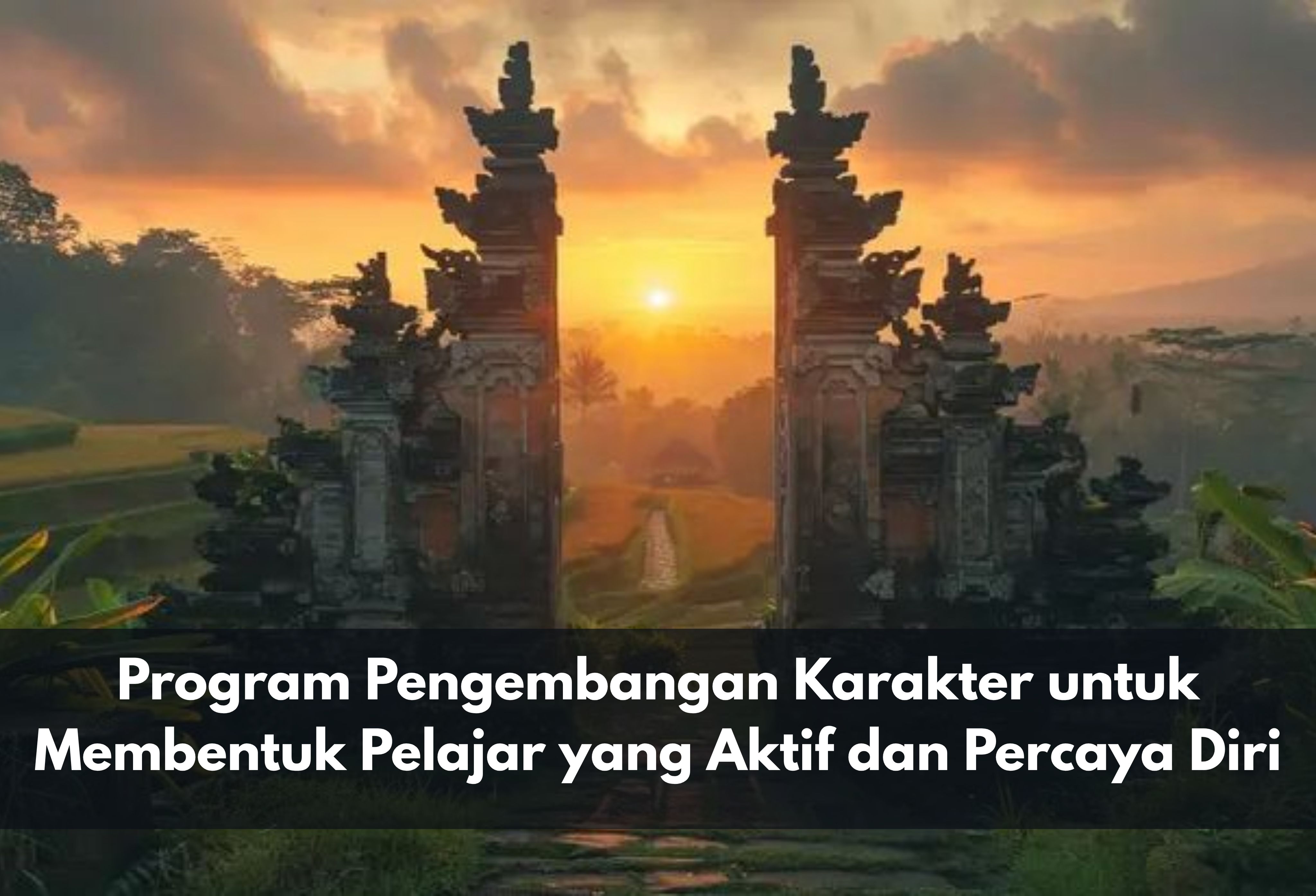 Program Pengembangan Karakter untuk Membentuk Pelajar yang Aktif dan Percaya Diri