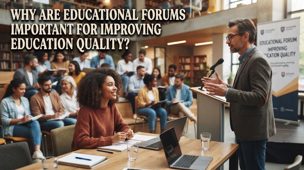 Why Are Educational Forums Important for Improving Education Quality?