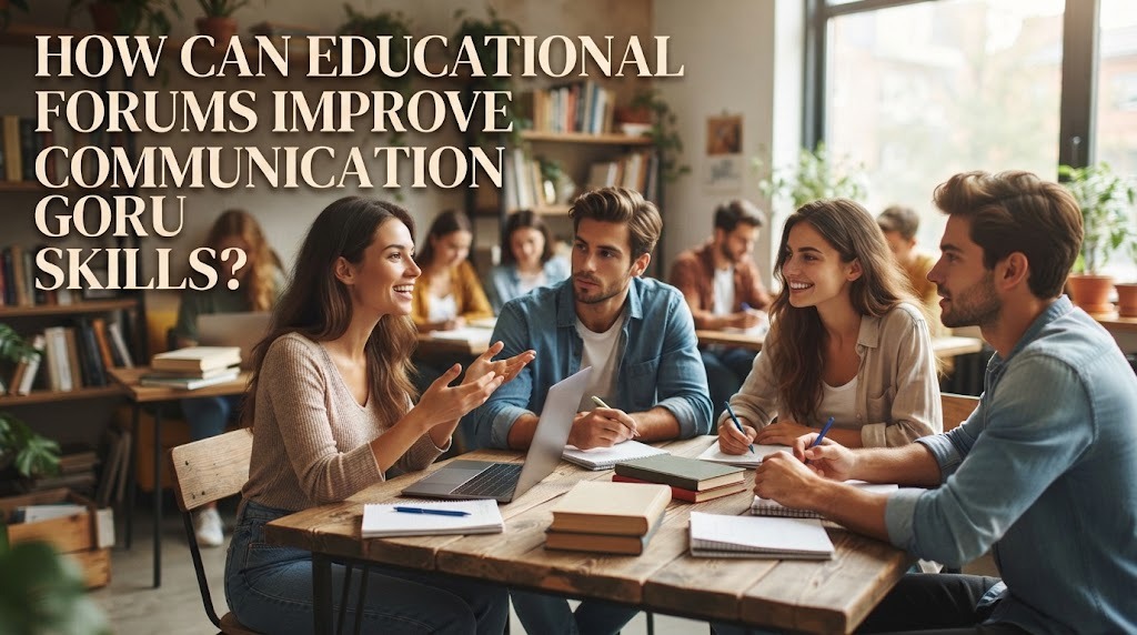 How Can Educational Forums Improve Communication Skills?