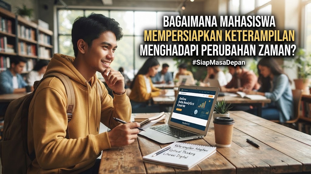 Bagaimana Mahasiswa Mempersiapkan Keterampilan Menghadapi Perubahan Zaman?